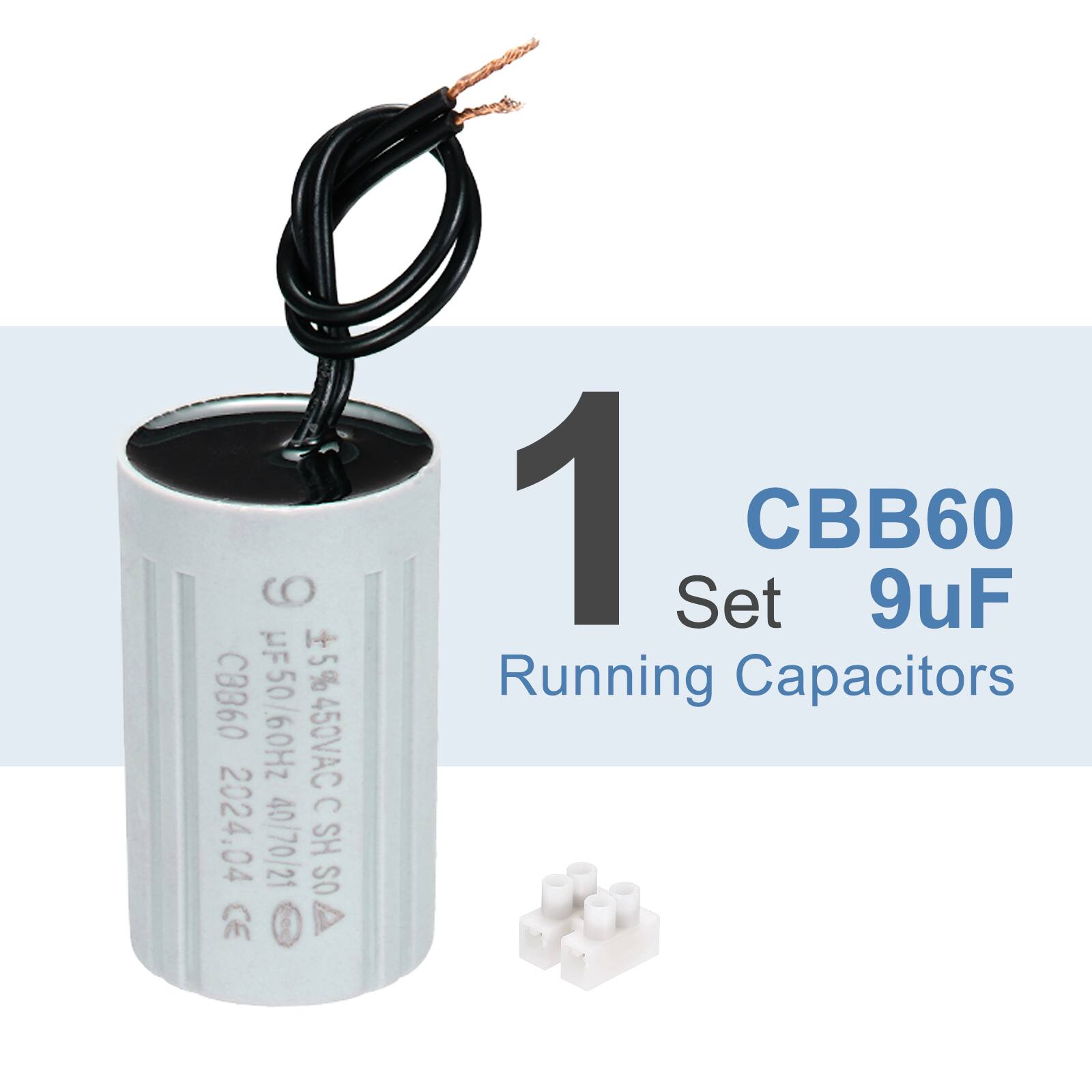 CBB60 9uF Running Capacitors  
1 Set  
±5% 450VAC C 2024.04 40/70/21 HS OS  
CBB60 UF50/60Hz 5% 450VAC