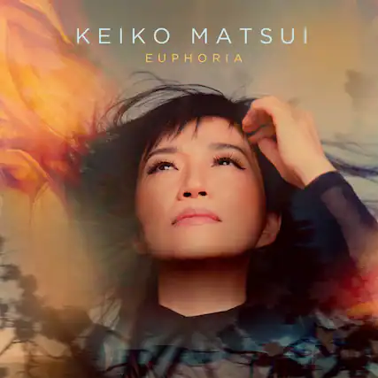 KEIKO MATSUI
EUPHORIA