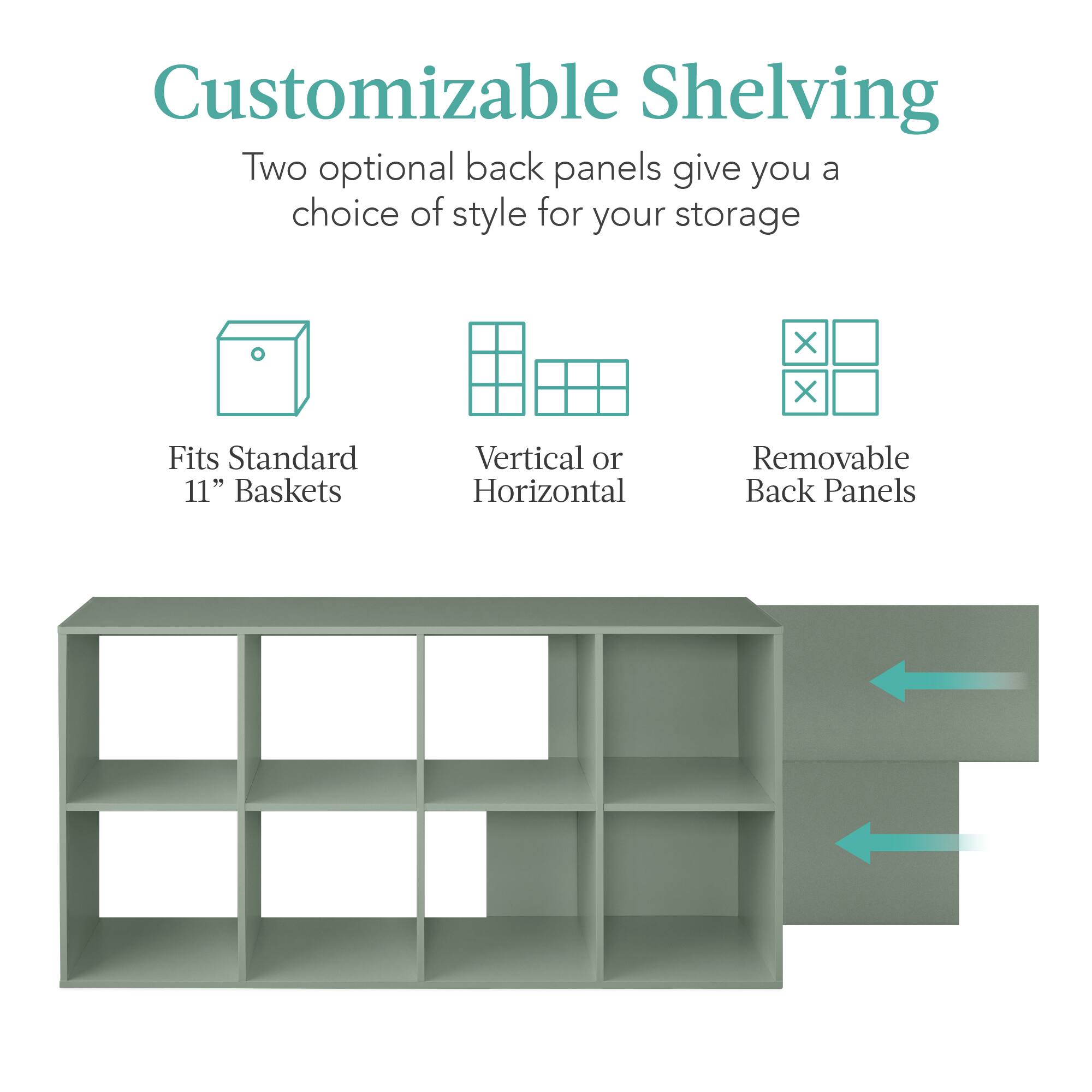 Customizable Shelving

Two optional back panels give you a choice of style for your storage.

- Fits Standard 11" Baskets
- Vertical or Horizontal
- Removable Back Panels