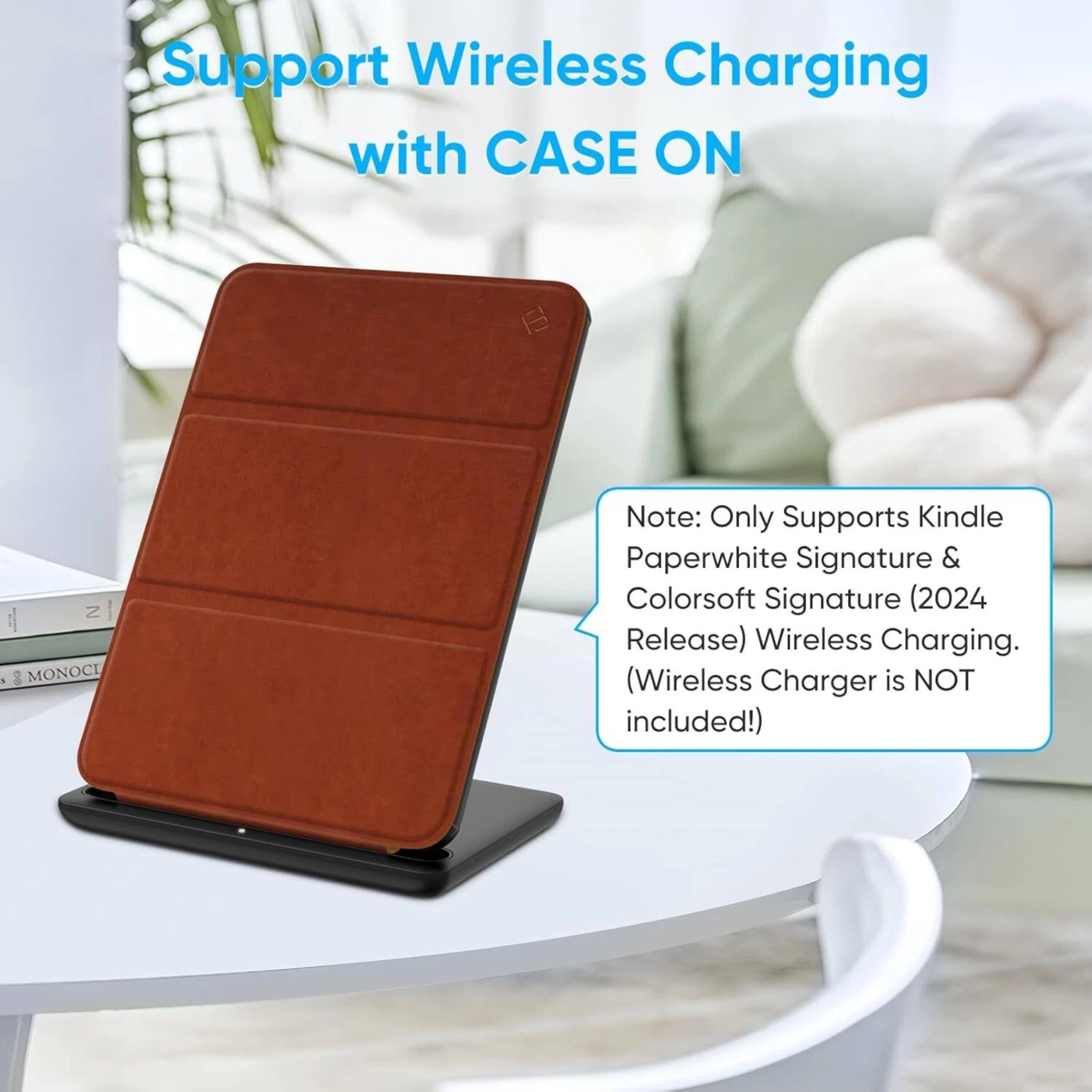 Support Wireless Charging with CASE ON

Note: Only Supports Kindle Paperwhite Signature & Colorsoft Signature (2024 Release) Wireless Charging. (Wireless Charger is NOT included!)