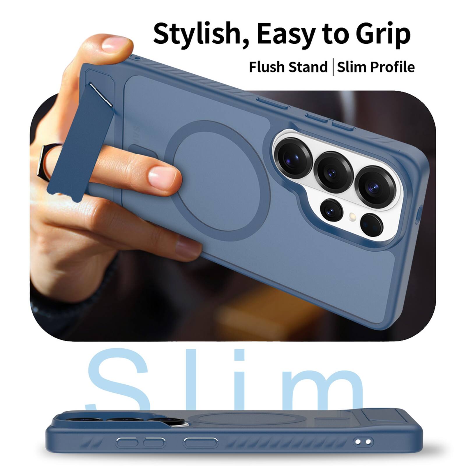 Stylish, Easy to Grip  
Flush Stand | Slim Profile