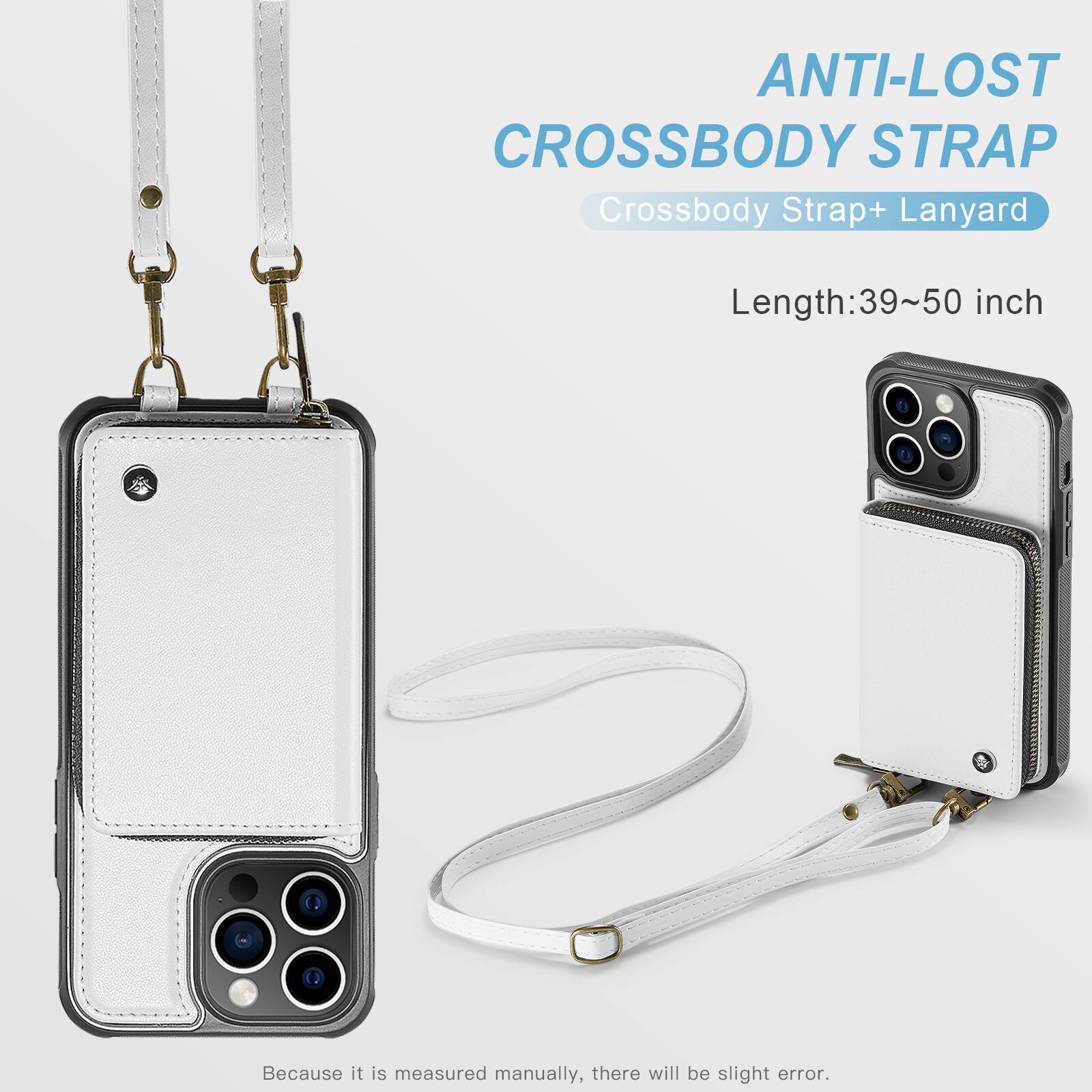 ANTI-LOST CROSSBODY STRAP  
Crossbody Strap+ Lanyard  
Length: 39~50 inch  
Because it is measured manually, there will be slight error.