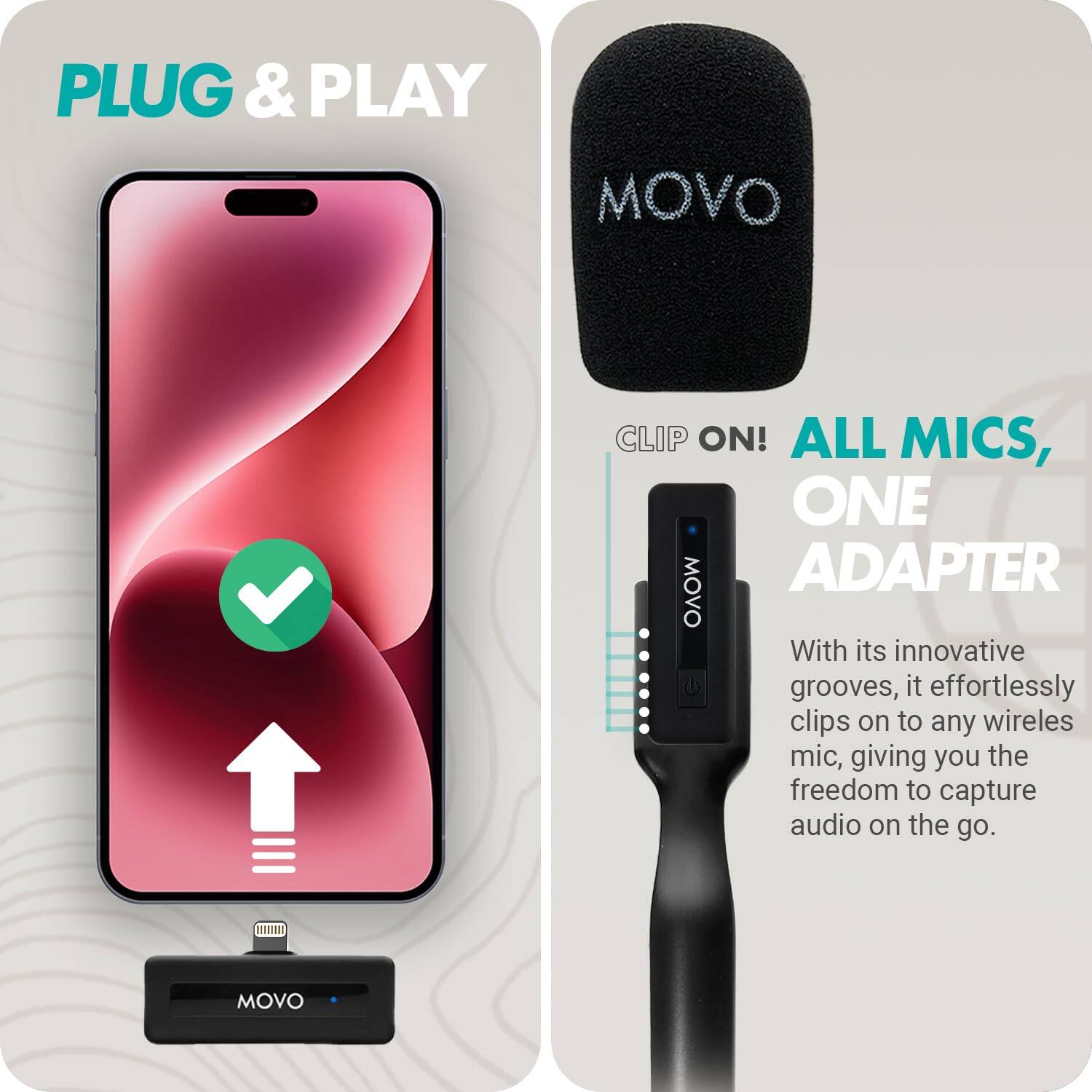 **PLUG & PLAY**

**CLIP ON! ALL MICS, ONE ADAPTER**

With its innovative grooves, it effortlessly clips on to any wireless mic, giving you the freedom to capture audio on the go.