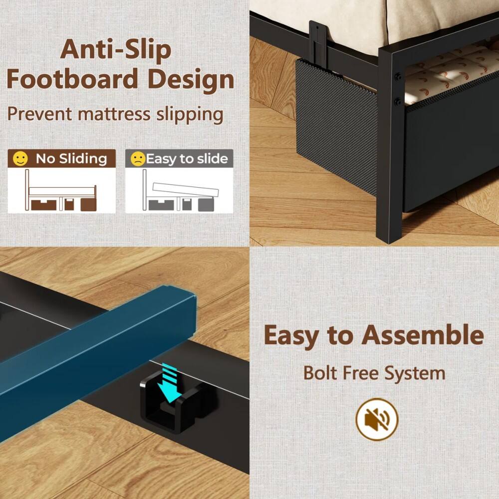 Anti-Slip Footboard Design  
Prevent mattress slipping  
No Sliding  
Easy to slide  
Easy to Assemble  
Bolt Free System