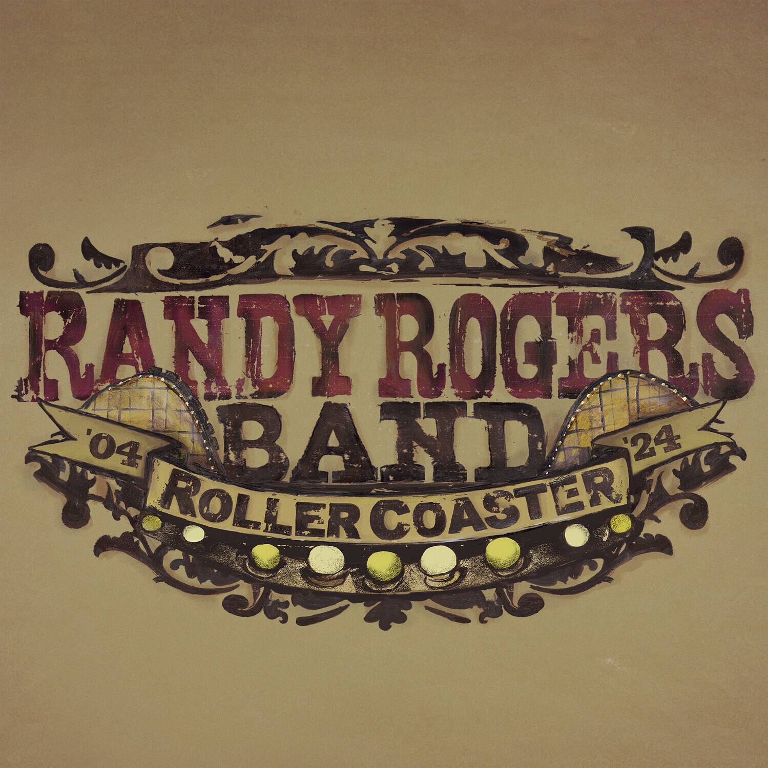 RANDY ROGERS BAND  
ROLLER COASTER  
'04 '24
