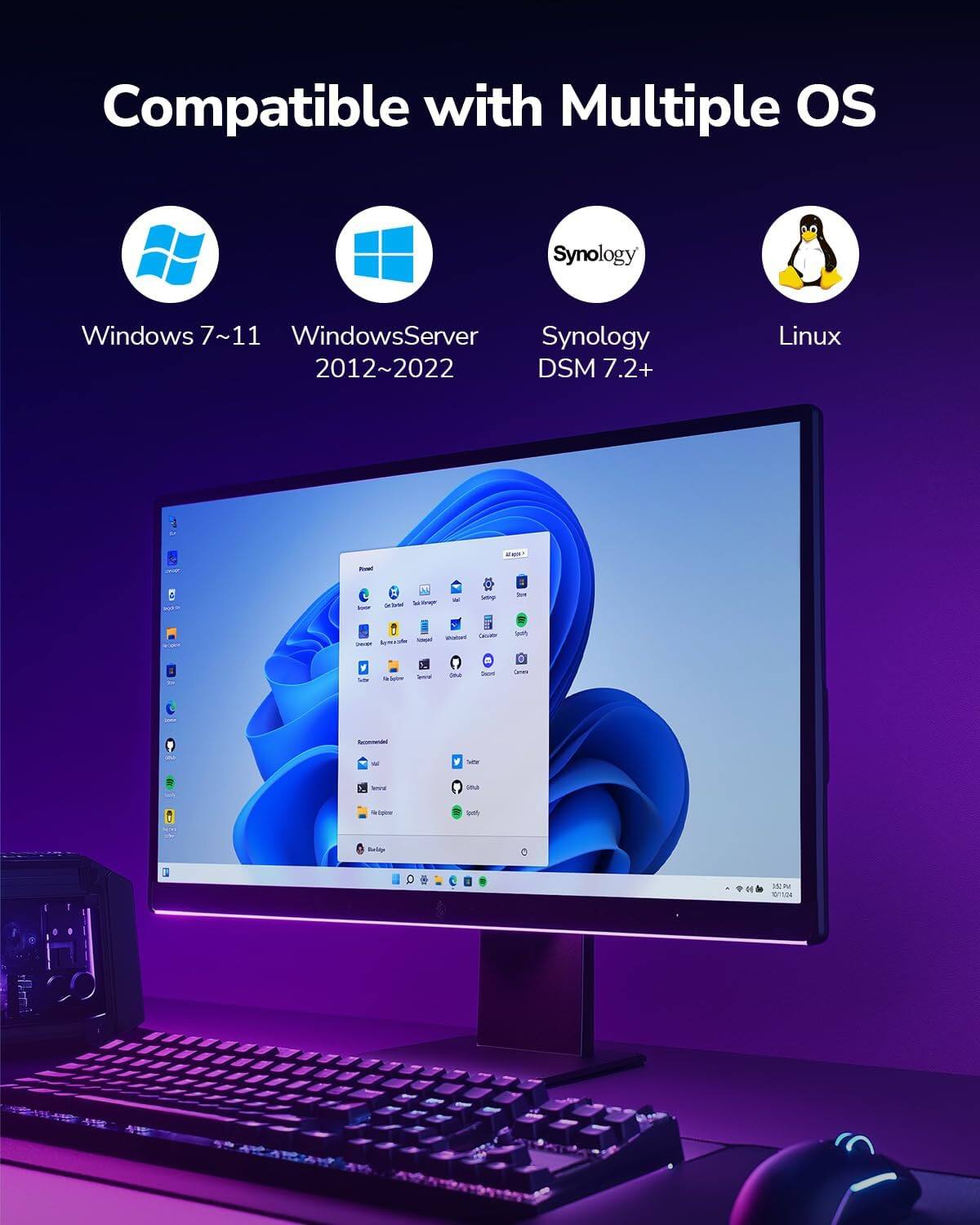 Compatible with Multiple OS  
- Windows 7~11  
- Windows Server 2012~2022  
- Synology DSM 7.2+  
- Linux
