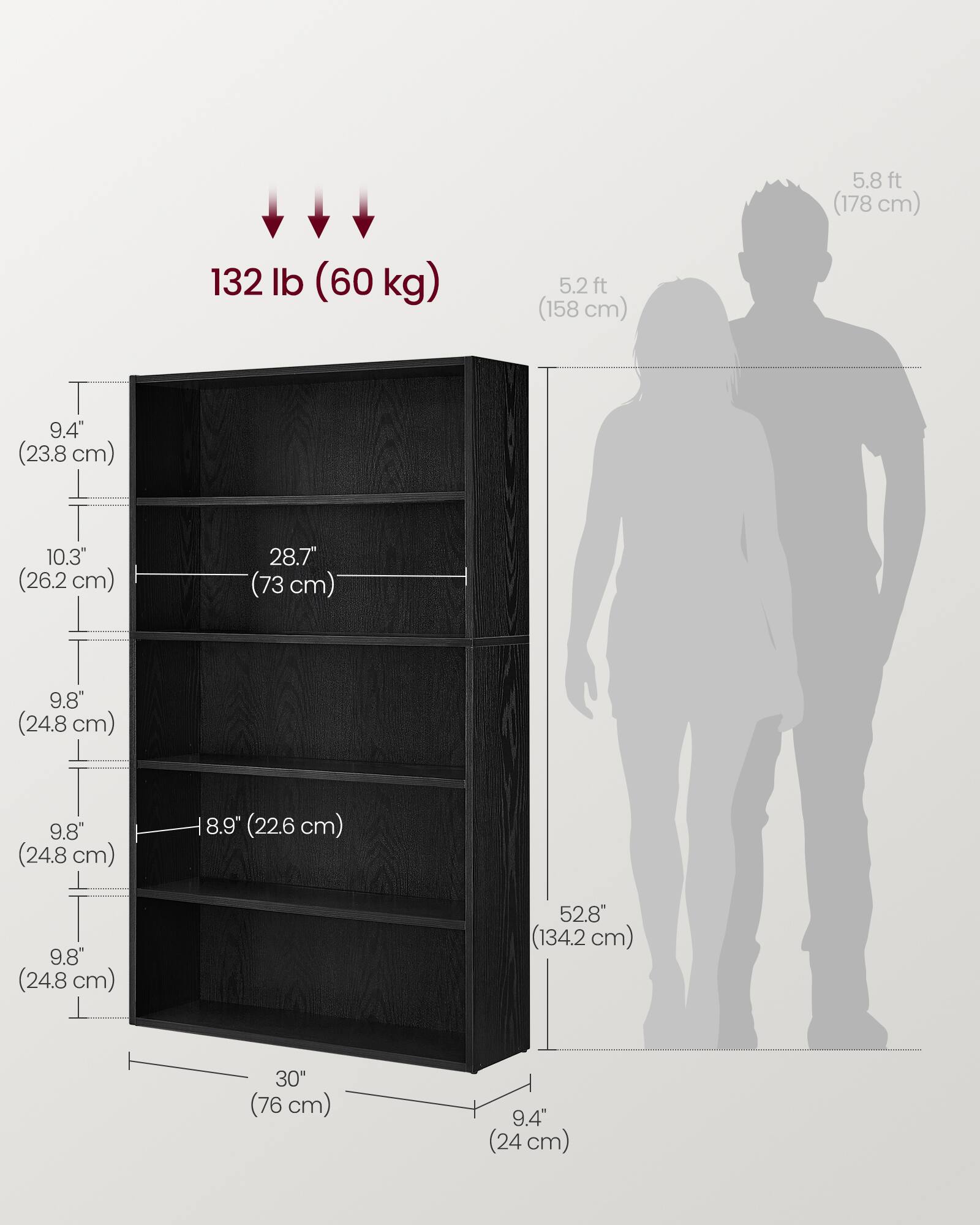 5.8 ft (178 cm)  
132 lb (60 kg)  
5.2 ft (158 cm)  
9.4" (23.8 cm)  
10.3" (26.2 cm)  
28.7" (73 cm)  
9.8" (24.8 cm)  
9.8" (24.8 cm)  
8.9" (22.6 cm)  
9.8" (24.8 cm)  
52.8" (134.2 cm)  
30" (76 cm)  
9.4" (24 cm)