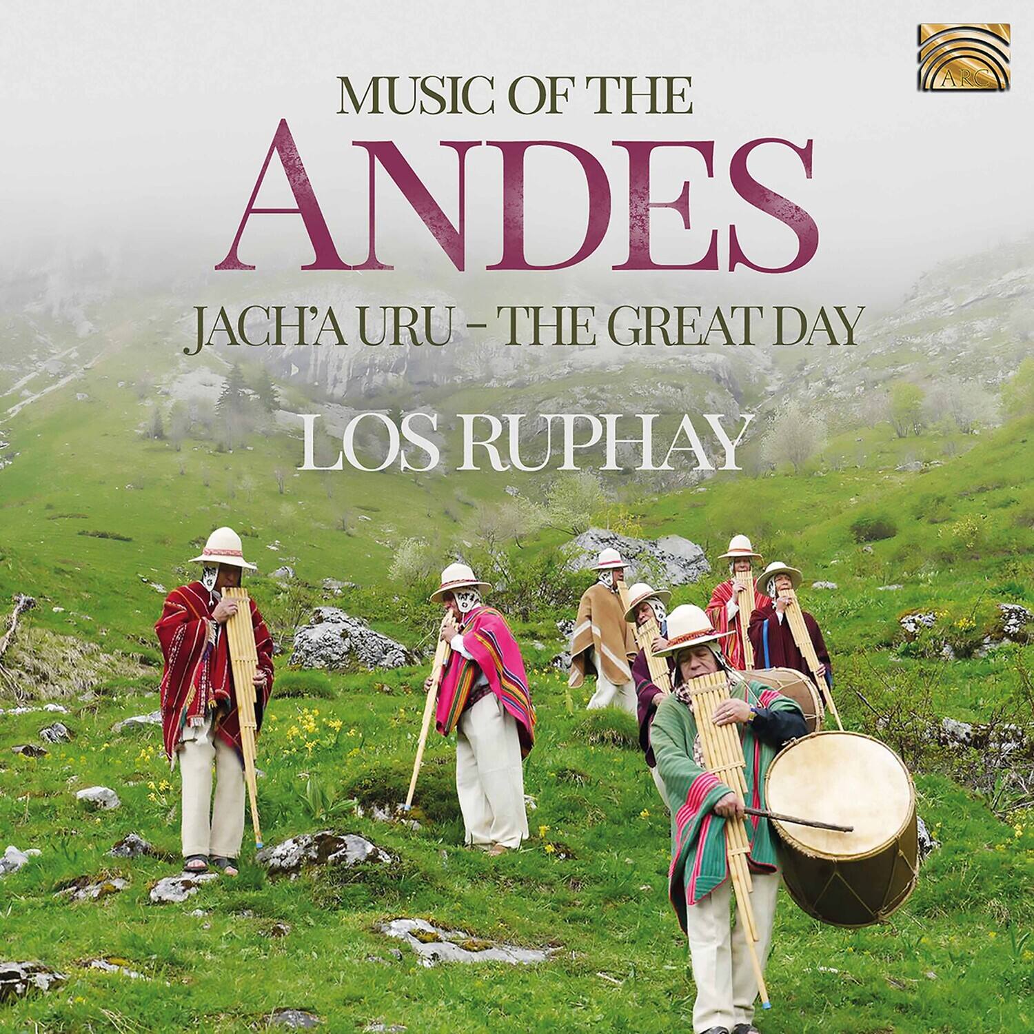 MUSIC OF THE ANDES  
JACH'A URU - THE GREAT DAY  
LOS RUPHAY
