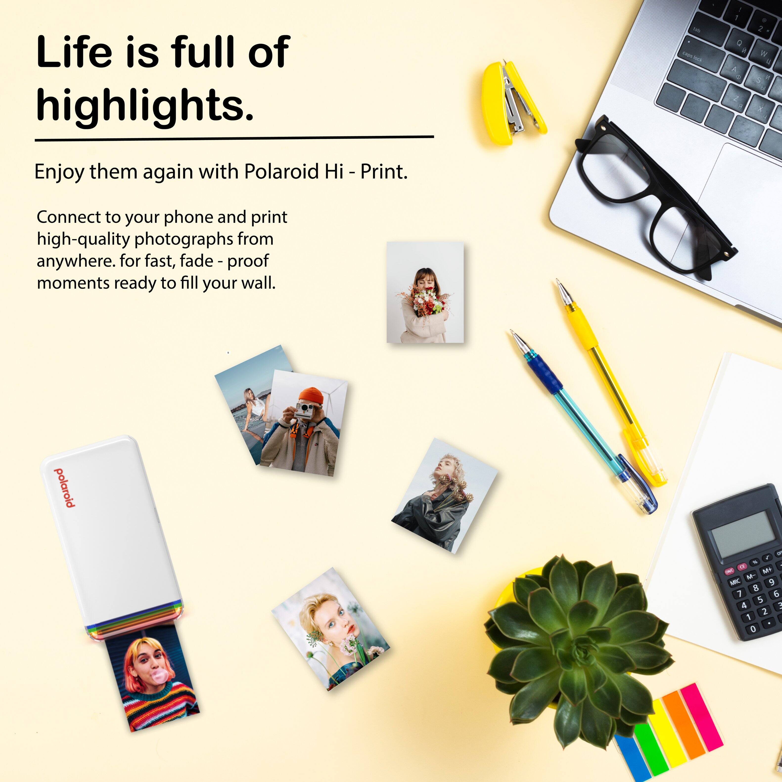 Life is full of highlights.  
Enjoy them again with Polaroid Hi - Print.  
Connect to your phone and print high-quality photographs from anywhere. for fast, fade - proof moments ready to fill your wall.  
polaroid