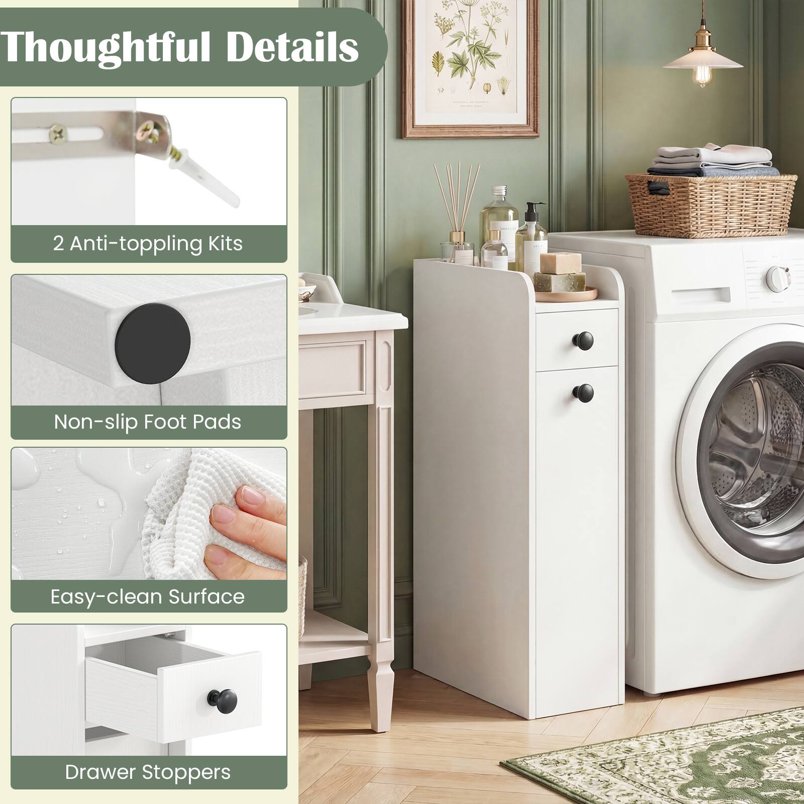 Thoughtful Details

- 2 Anti-toppling Kits
- Non-slip Foot Pads
- Easy-clean Surface
- Drawer Stoppers