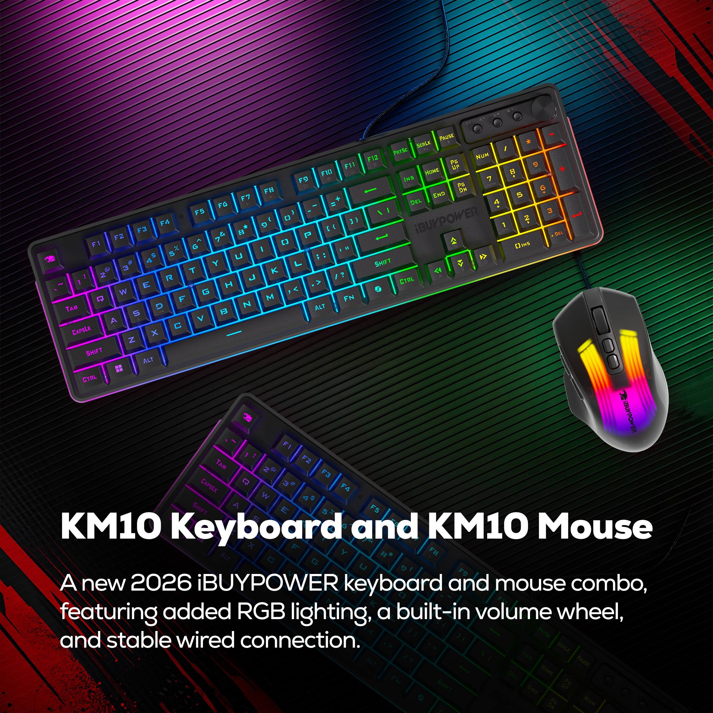 PRUNE SORLE, PRTSE F2 NUM PO e F11 UP F3 HOME B FO INS 7 PS FM Los D F END 5 F6 i DEL 4 F5 & 3 i 1 33 BUKPOWER PA 9 1 F3 1 E F2 P tn F1 EJ Clavs x G . & U 1 L A Y L SwFT 3 T K 2 R J . 1 E H > CTRL W G B F M FN TAB D N ALT 5 13 A V C CAPSLE x N SHIFT ALT = CHAL F1 1 T F2 N F3 CAPSLE n FA W SAFY 2 FB KM10 Keyboard and KM10 Mouse + Y I H ALT C G L F9 A new 2026 iBUYPOWER keyboard and mouse combo, featuring added RGB lighting, a built-in volume wheel, and stable wired connection.