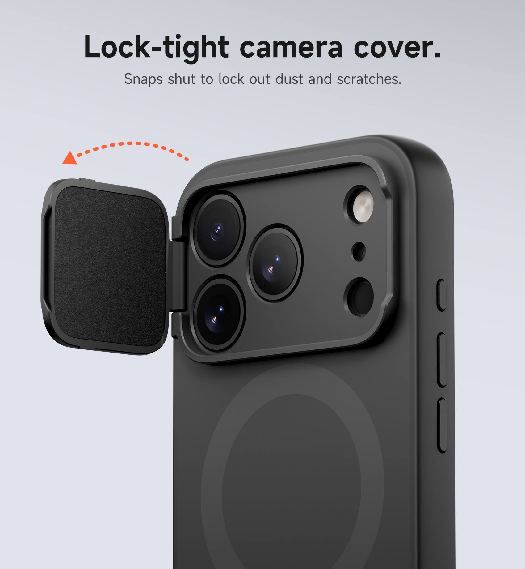 Lock-tight camera cover.  
Snaps shut to lock out dust and scratches.