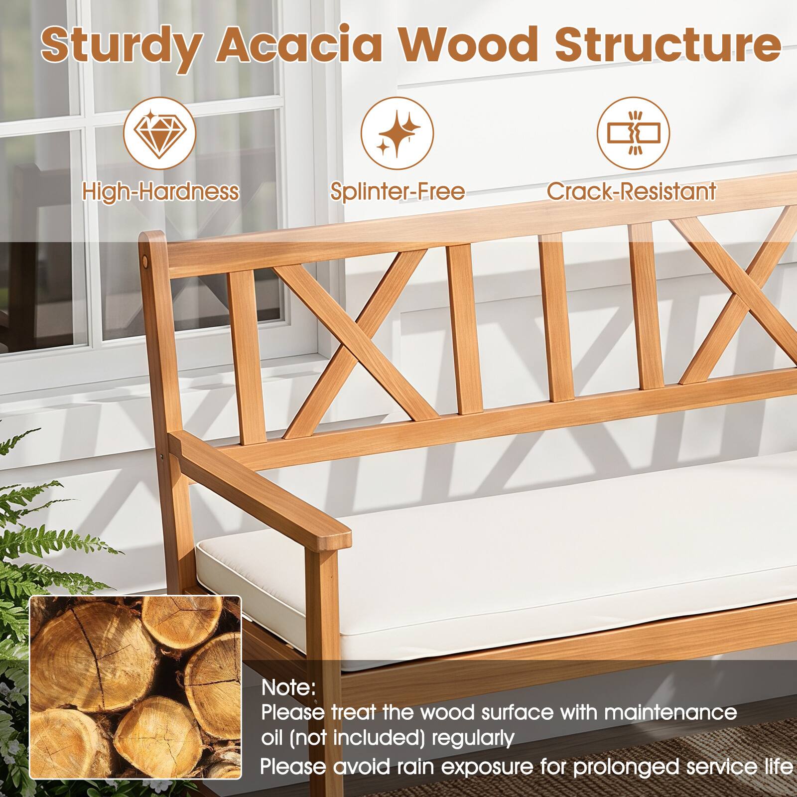 Sturdy Acacia Wood Structure

- High-Hardness
- Splinter-Free
- Crack-Resistant

Note: Please treat the wood surface with maintenance oil (not included) regularly. Please avoid rain exposure for prolonged service life.