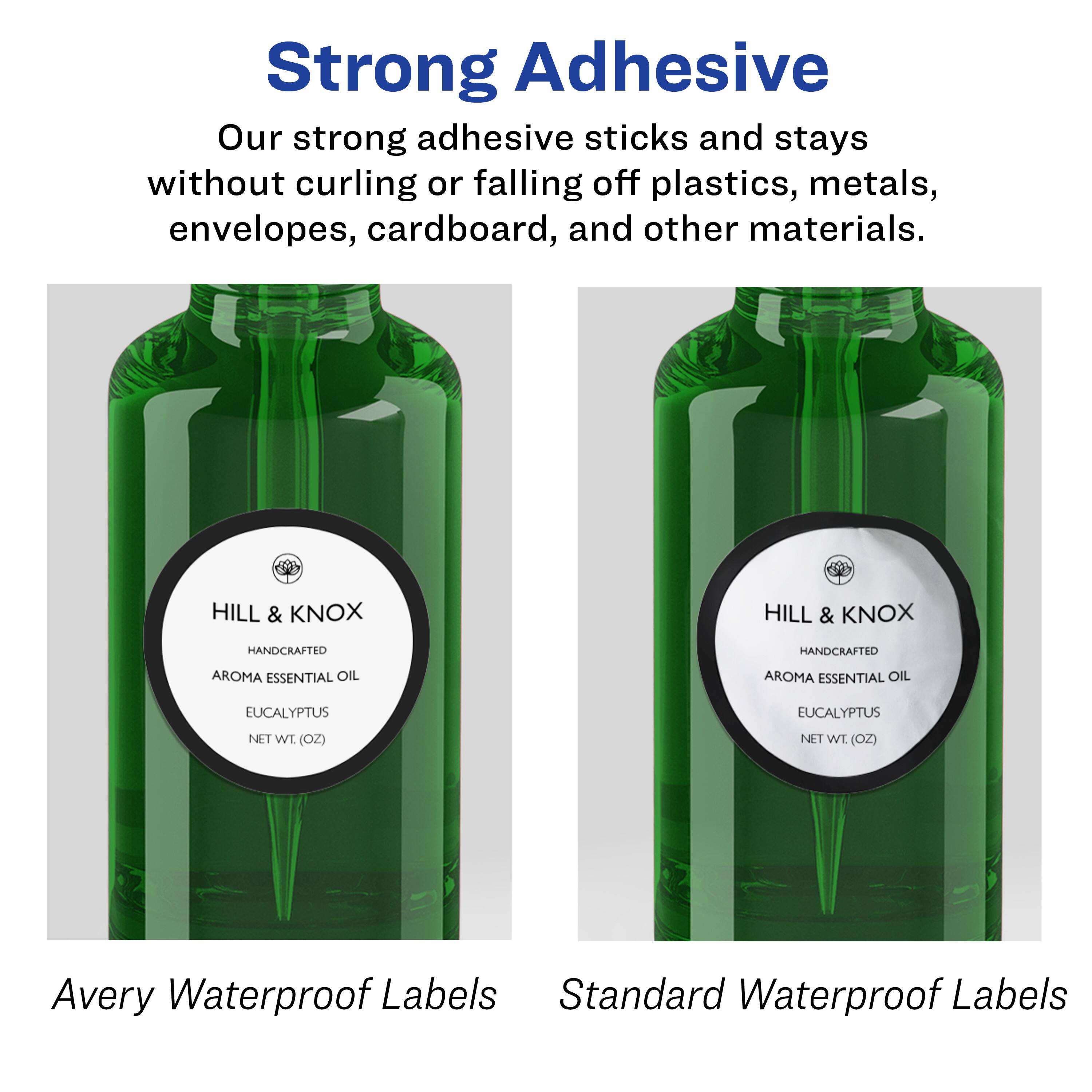 Strong Adhesive  
Our strong adhesive sticks and stays without curling or falling off plastics, metals, envelopes, cardboard, and other materials.  

HILL & KNOX  
HANDCRAFTED  
AROMA ESSENTIAL OIL  
EUCALYPTUS  
NET WT. (OZ)  

Avery Waterproof Labels  
Standard Waterproof Labels