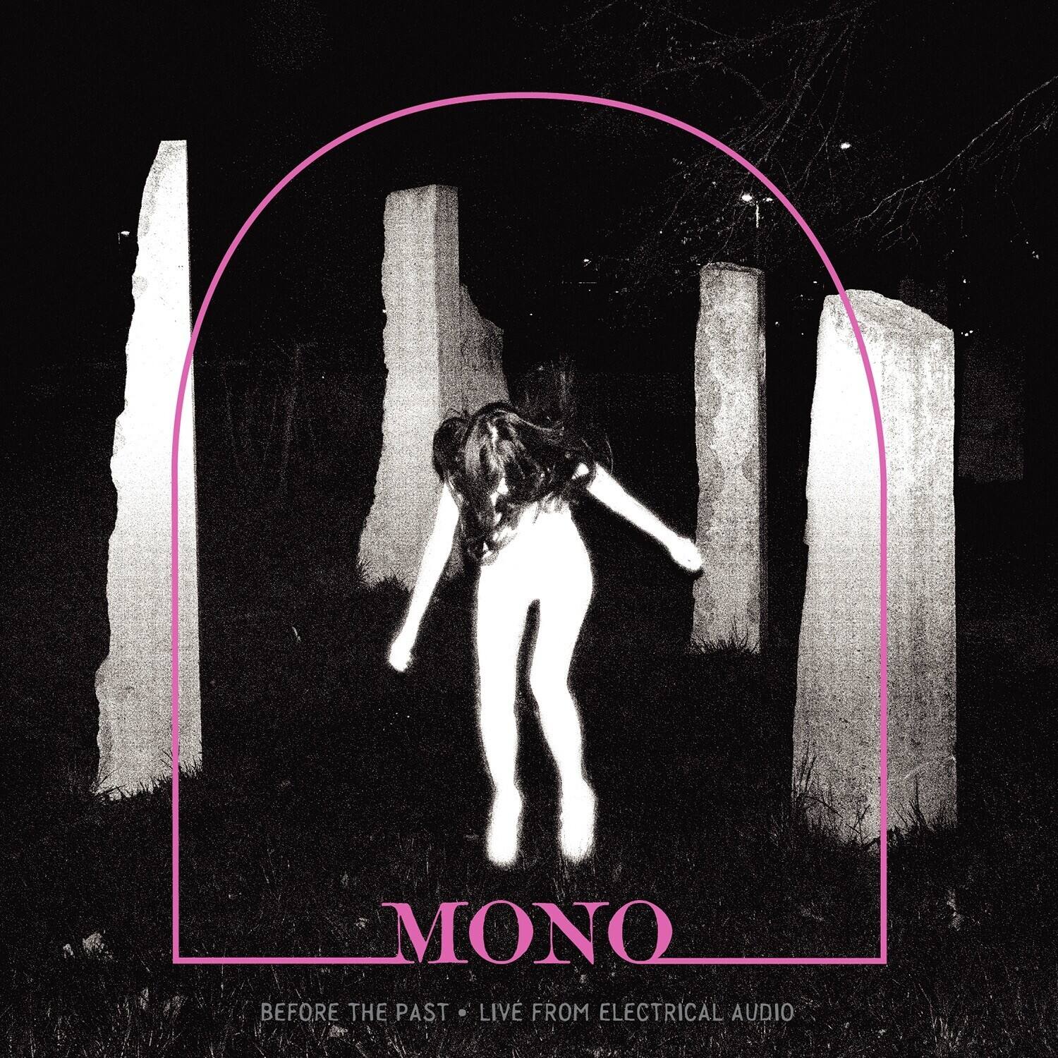 MONO  
BEFORE THE PAST • LIVE FROM ELECTRICAL AUDIO