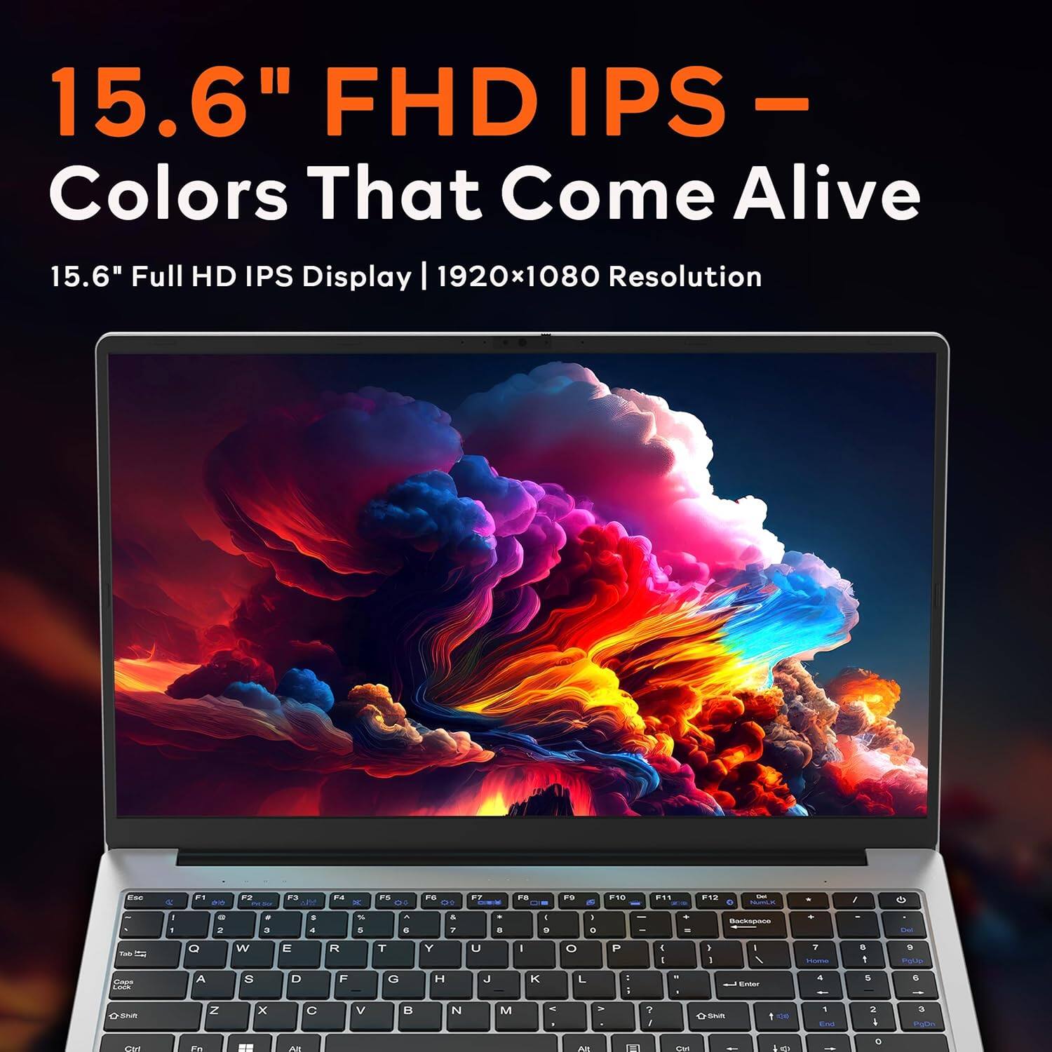 15.6" FHD IPS - Colors That Come Alive  
15.6" Full HD IPS Display | 1920x1080 Resolution