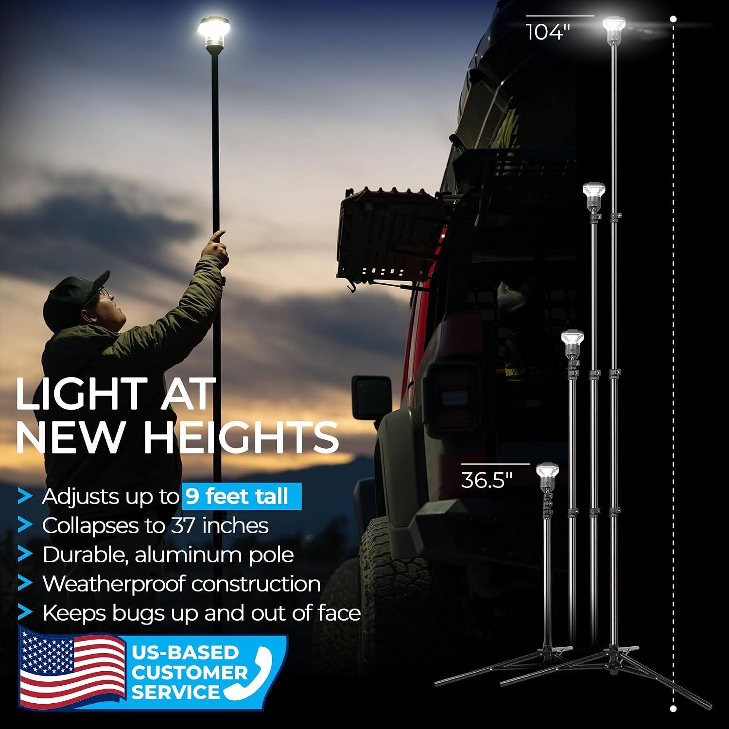 LIGHT AT NEW HEIGHTS  
Adjusts up to 9 feet tall  
Collapses to 37 inches  
Durable, aluminum pole  
Weatherproof construction  
Keeps bugs up and out of face  

US-BASED CUSTOMER SERVICE