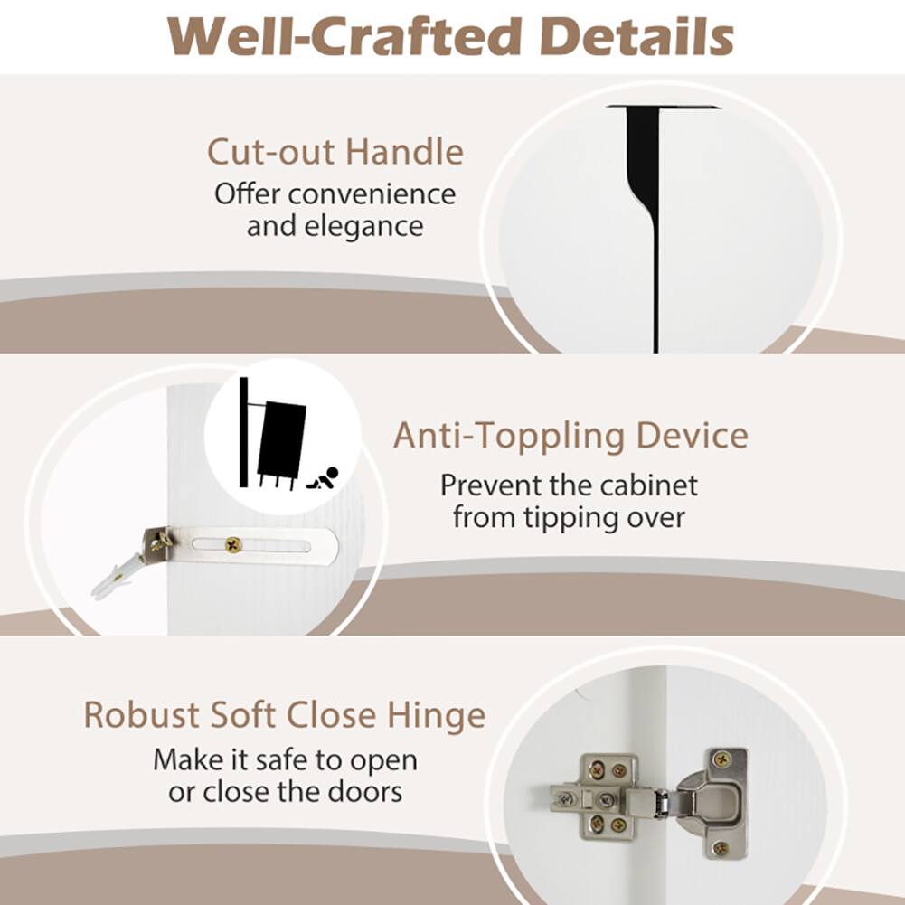 Well-Crafted Details

- Cut-out Handle
  - Offer convenience and elegance

- Anti-Topping Device
  - Prevent the cabinet from tipping over

- Robust Soft Close Hinge
  - Make it safe to open or close the doors