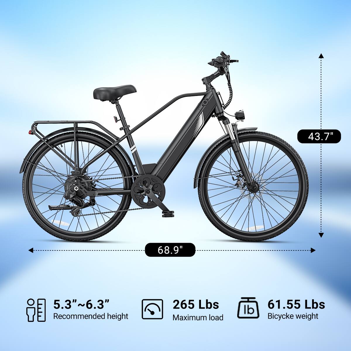 43.7"  
68.9"  
5.3"~6.3" Recommended height  
265 Lbs Maximum load  
61.55 Lbs Bicycle weight
