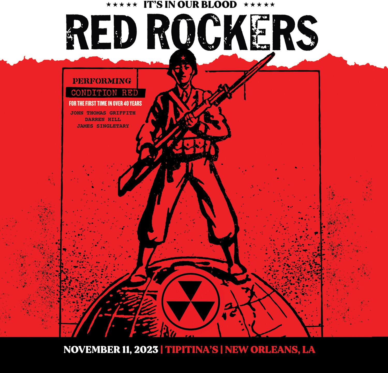 It's in our blood

RED ROCKERS

Performing Condition Red for the first time in over 40 years

John Thomas Griffith
Darren Hill
James Singletary

November 11, 2023 | Tipitina's | New Orleans, LA