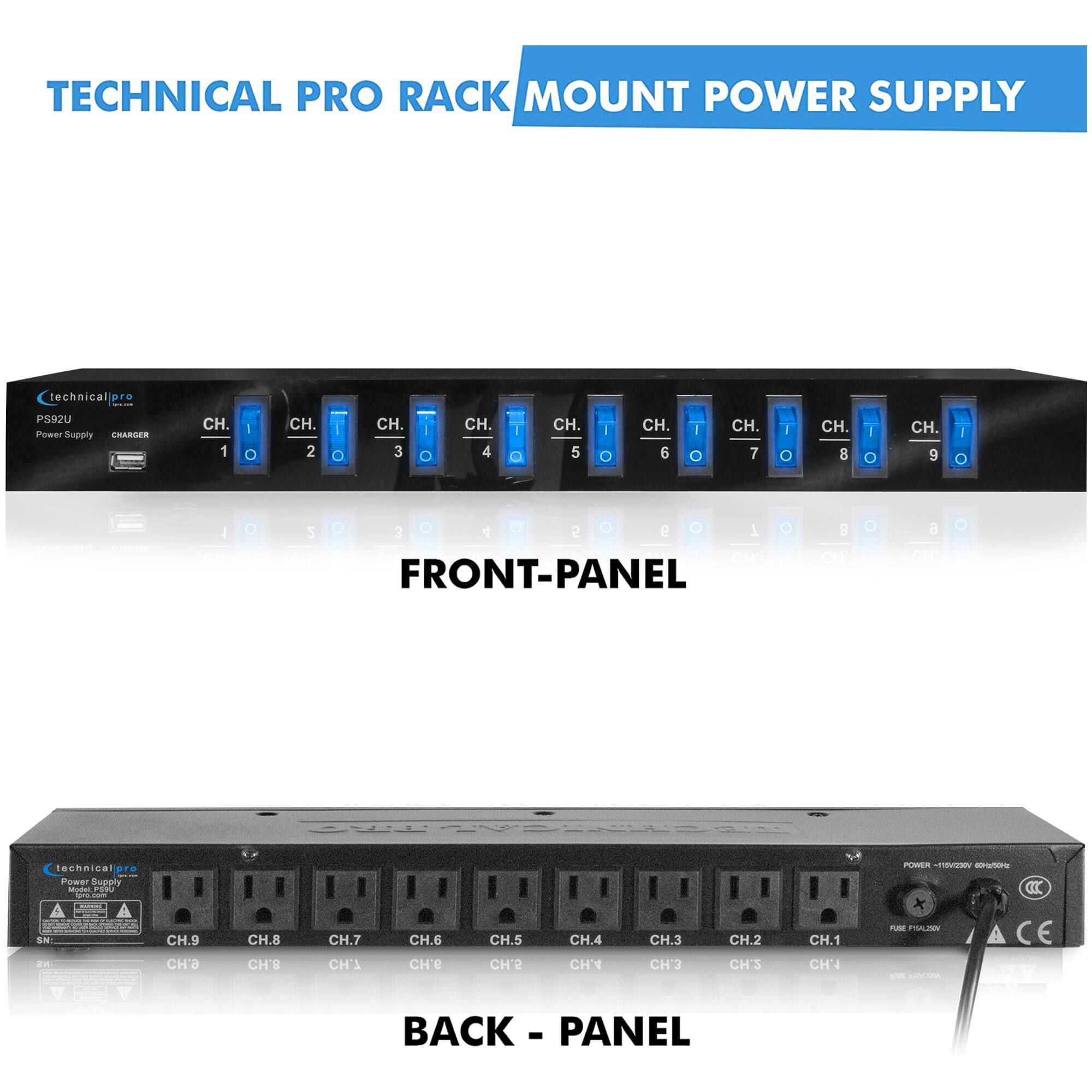 TECHNICAL PRO RACK MOUNT POWER SUPPLY

technicalpro
PS92U Power Supply CHARGER
CH. 1
CH. 2
CH. 3
CH. 4
CH. 5
CH. 6
CH. 7
CH. 8
CH. 9

FRONT-PANEL

technicalpro
PS92U Power Supply
POWER - 115/230V 50
FUSE F1 250V
CH. 9
CH. 8
CH. 7
CH. 6
CH. 5
CH. 4
CH. 3
CH. 2
CH. 1

BACK - PANEL