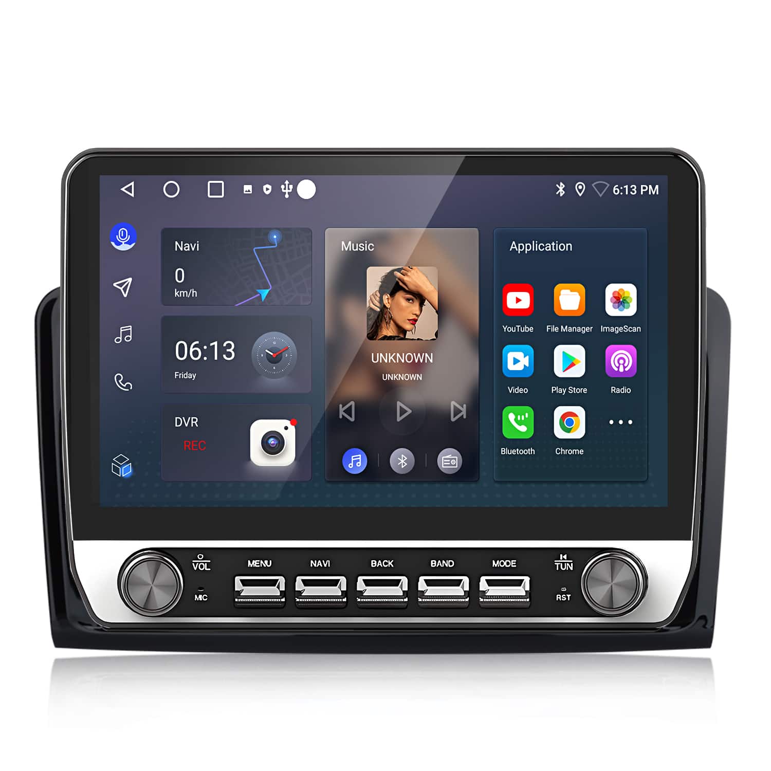 6:13 PM  
Navi  
0 km/h  
06:13  
Friday  
UNKNOWN  
UNKNOWN  

YouTube  
File Manager  
ImageScan  
Play Store  
Radio  
DVR  
REC  
Bluetooth  
Chrome  

VOL  
MENU  
NAVI  
BACK  
BAND  
MODE  
TUN  
MIC  
RST