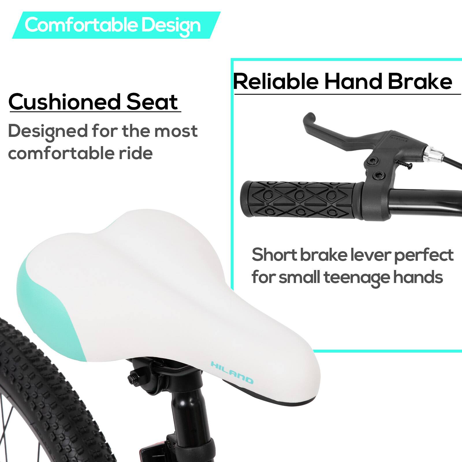 Comfortable Design

Cushioned Seat  
Designed for the most comfortable ride

Reliable Hand Brake  
Short brake lever perfect for small teenage hands
