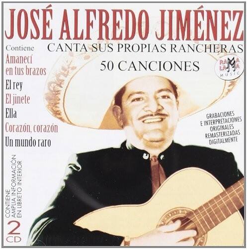 JOSÉ ALFREDO JIMÉNEZ  
CANTA SUS PROPIAS RANCHERAS  
50 CÁNCIONES  

Contiene:  
Amanecí  
en tus brazos  
El rey  
El jinete  
Ella  
Corazón, corazón  
Un mundo raro  

GRABACIONES E INTERPRETACIONES  
ORIGINALES REMASTERIZADAS  
DIGITALMENTE  

INFORMACIÓN INTERIOR CONTIENE  
AMPLIA LIBRETO  

2 CD