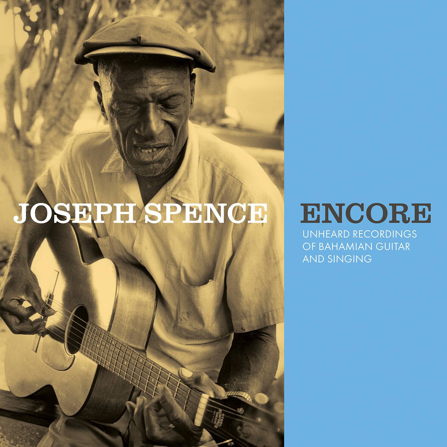 JOSEPH SPENCE

ENCORE

UNHEARD RECORDINGS OF BAHAMIAN GUITAR AND SINGING