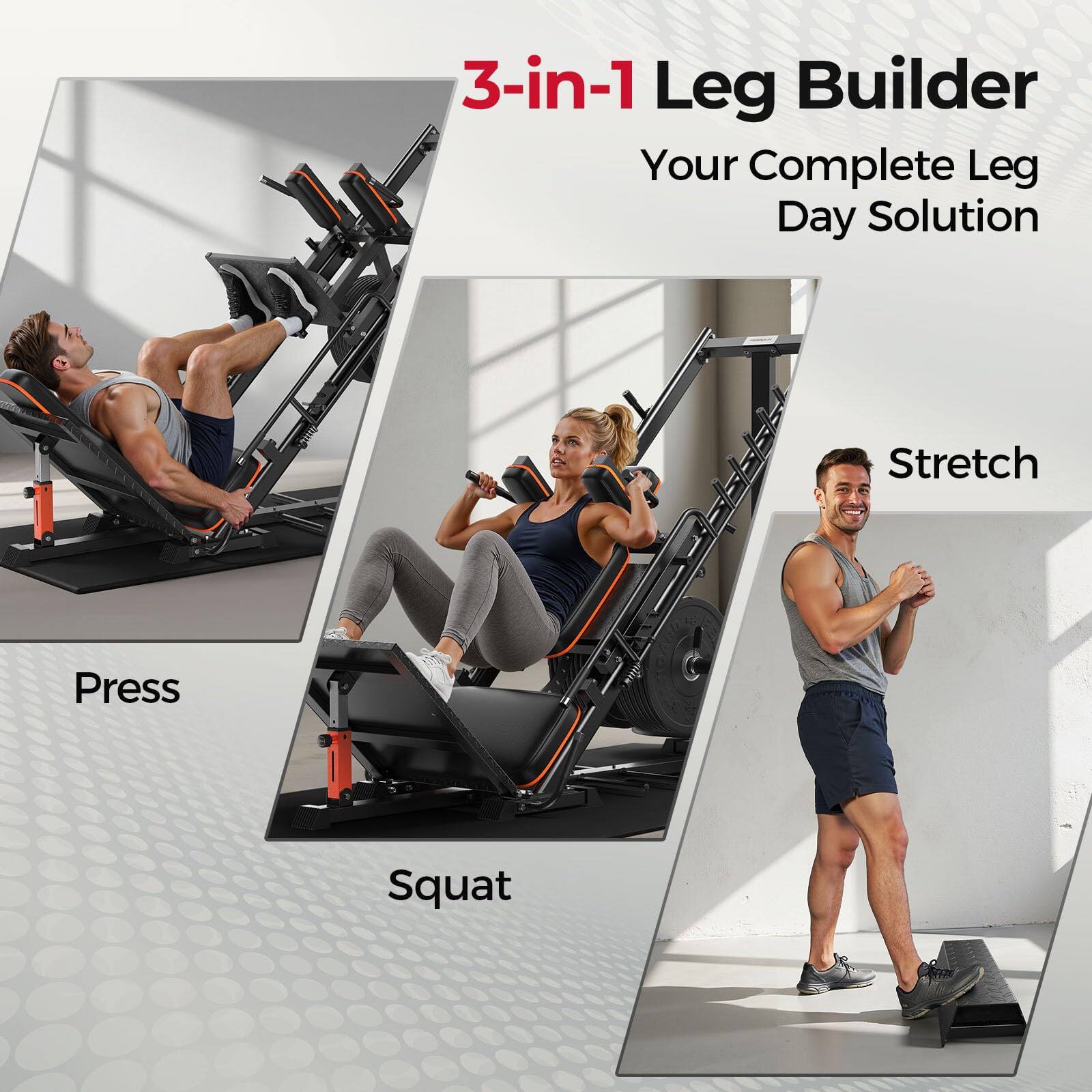 3-in-1 Leg Builder  
Your Complete Leg Day Solution  

Press  
Squat  
Stretch
