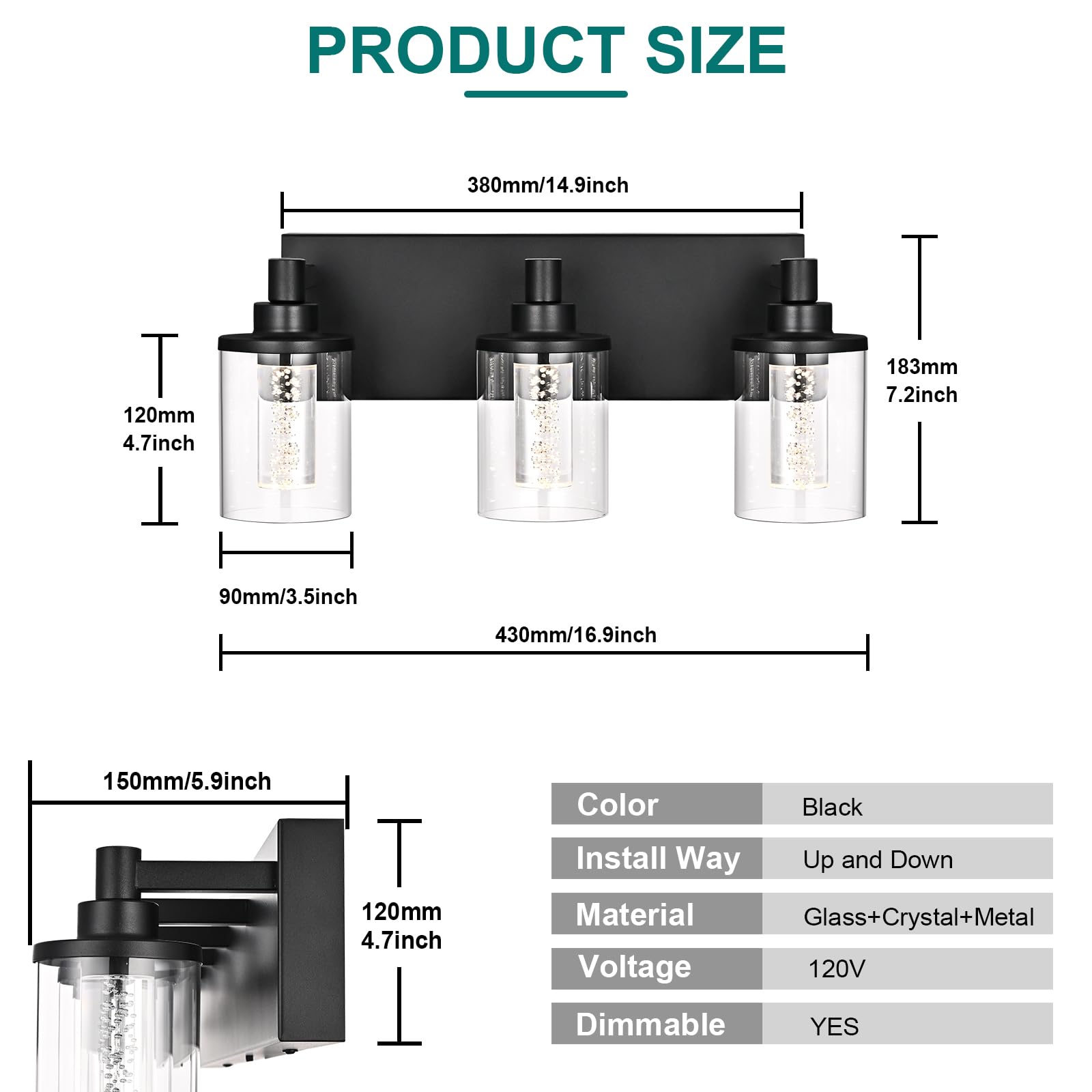 **PRODUCT SIZE**

- Width: 380mm / 14.9 inch
- Height: 183mm / 7.2 inch
- Depth: 90mm / 3.5 inch
- Overall Length: 430mm / 16.9 inch
- Bulb Height: 120mm / 4.7 inch
- Mounting Height: 150mm / 5.9 inch

**Color:** Black

**Install Way:** Up and Down

**Material:** Glass + Crystal + Metal

**Voltage:** 120V

**Dimmable:** YES