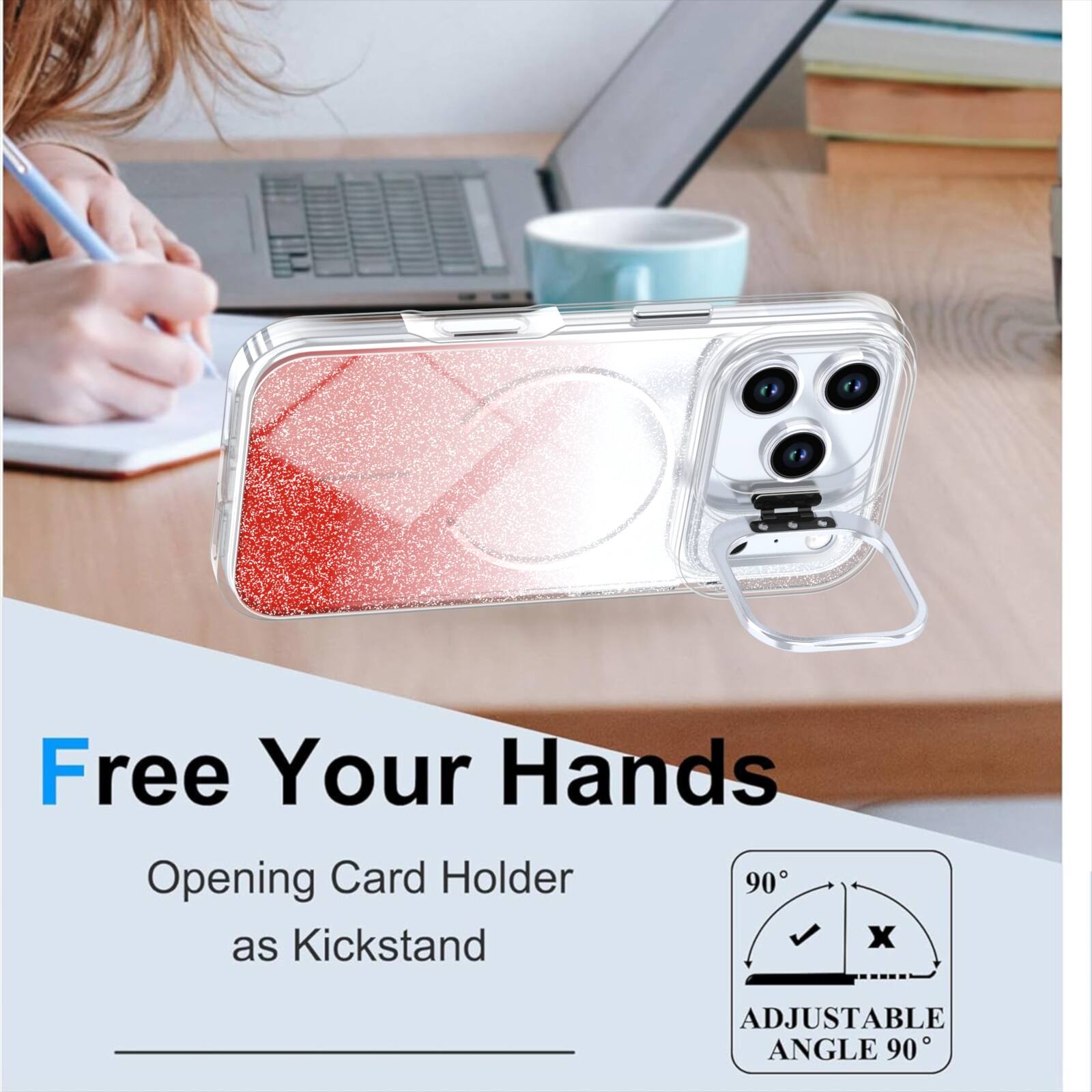 Free Your Hands  
Opening Card Holder as Kickstand  
ADJUSTABLE ANGLE 90°