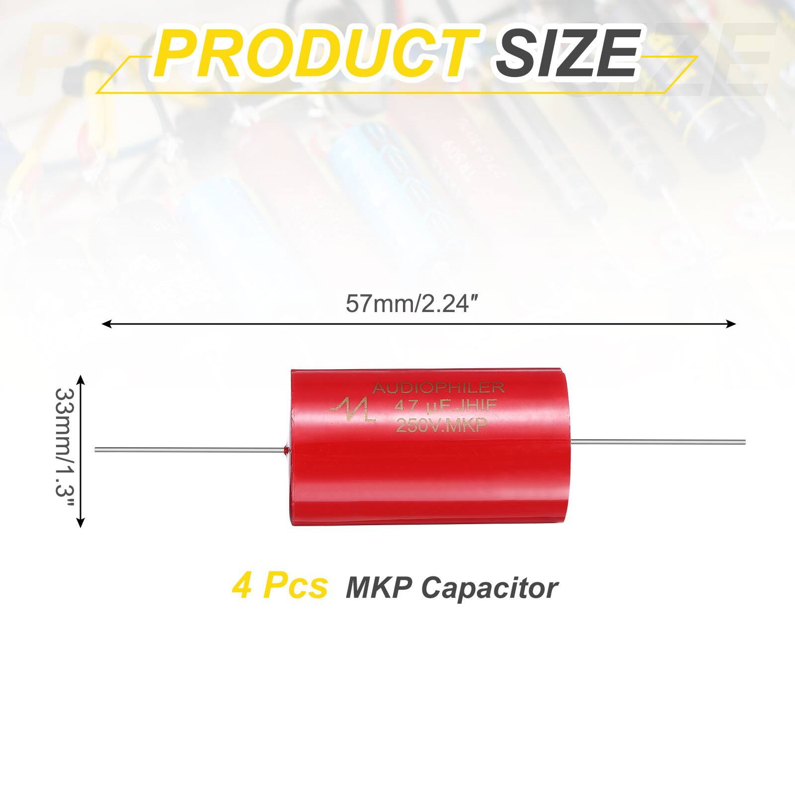 PRODUCT SIZE

57mm/2.24"  
33mm/1.3"

AUDIOPHILER  
14 47 uF HIE  
250V.MKP

4 Pcs MKP Capacitor
