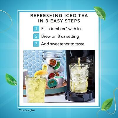 REFRESHING ICED TEA IN 3 EASY STEPS

1. Fill a tumbler* with ice
2. Brew on 8 oz setting
3. Add sweetener to taste

*do not use glass