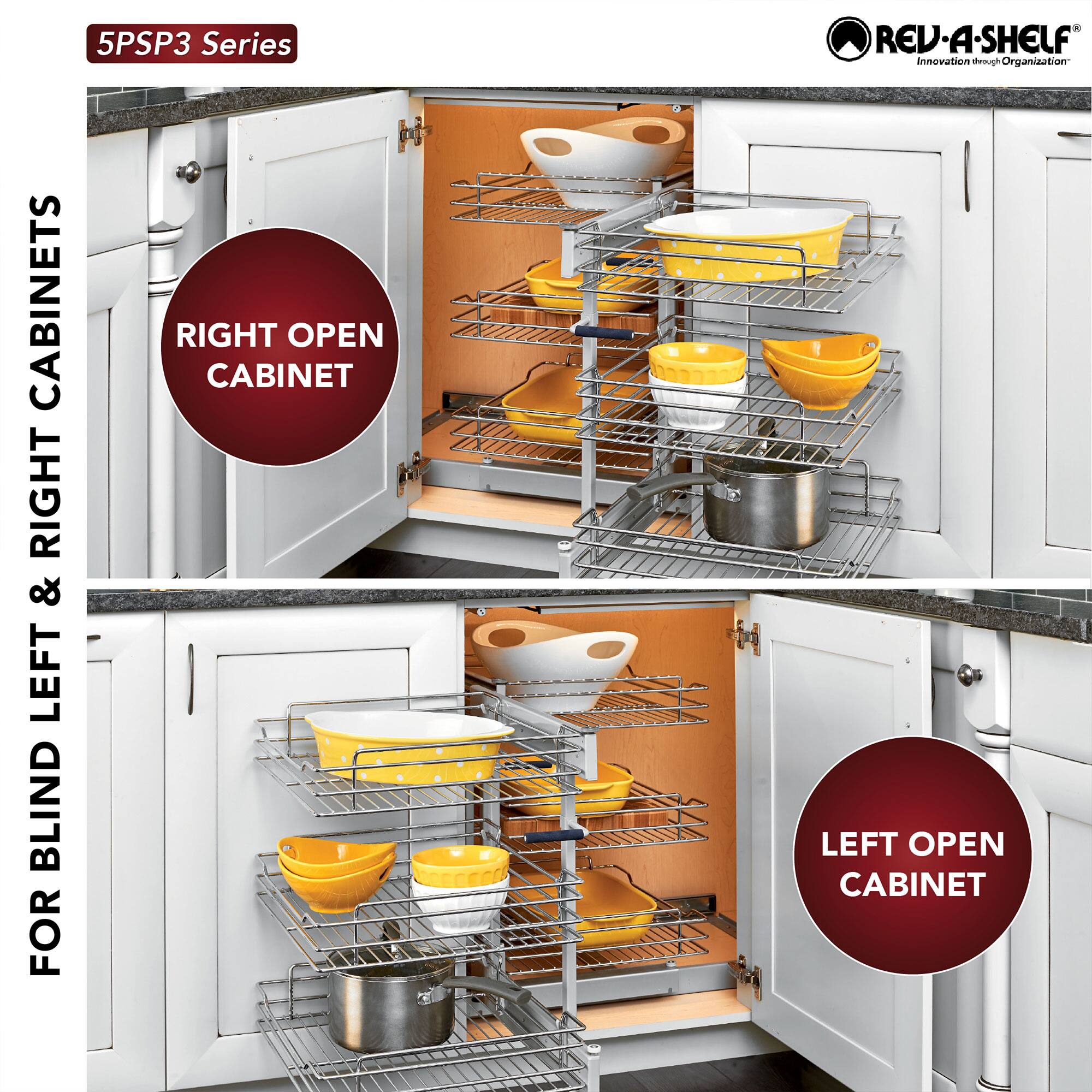 5PSP3 Series  
REV-A-SHELF  
Innovation through Organization  

FOR BLIND LEFT & RIGHT CABINETS  

RIGHT OPEN CABINET  

LEFT OPEN CABINET