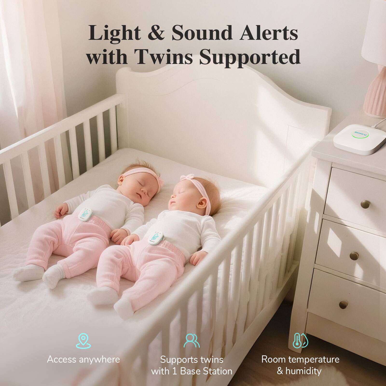 Light & Sound Alerts with Twins Supported

- Access anywhere
- Supports twins with 1 Base Station
- Room temperature & humidity