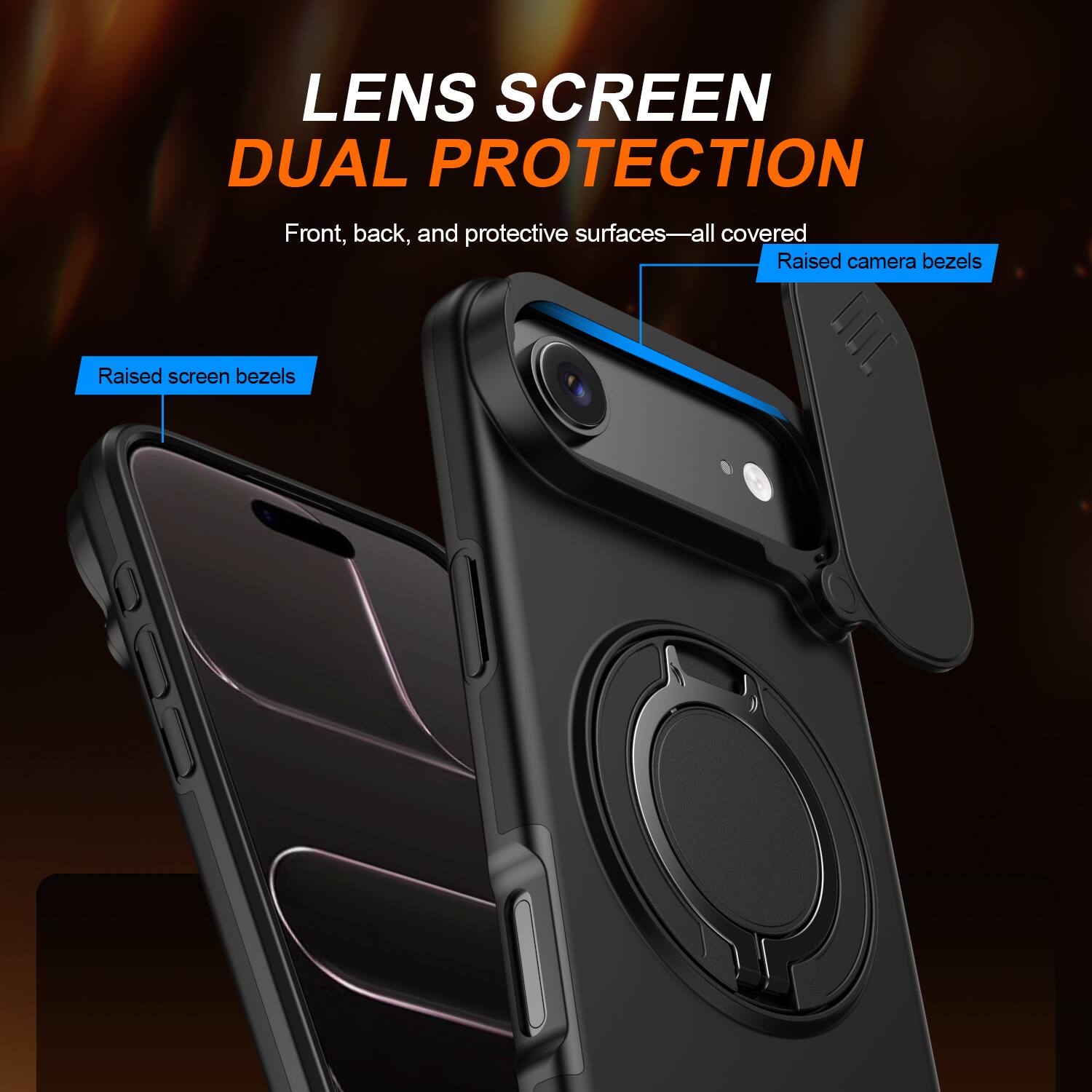 LENS SCREEN DUAL PROTECTION  
Front, back, and protective surfaces—all covered  
Raised camera bezels  
Raised screen bezels