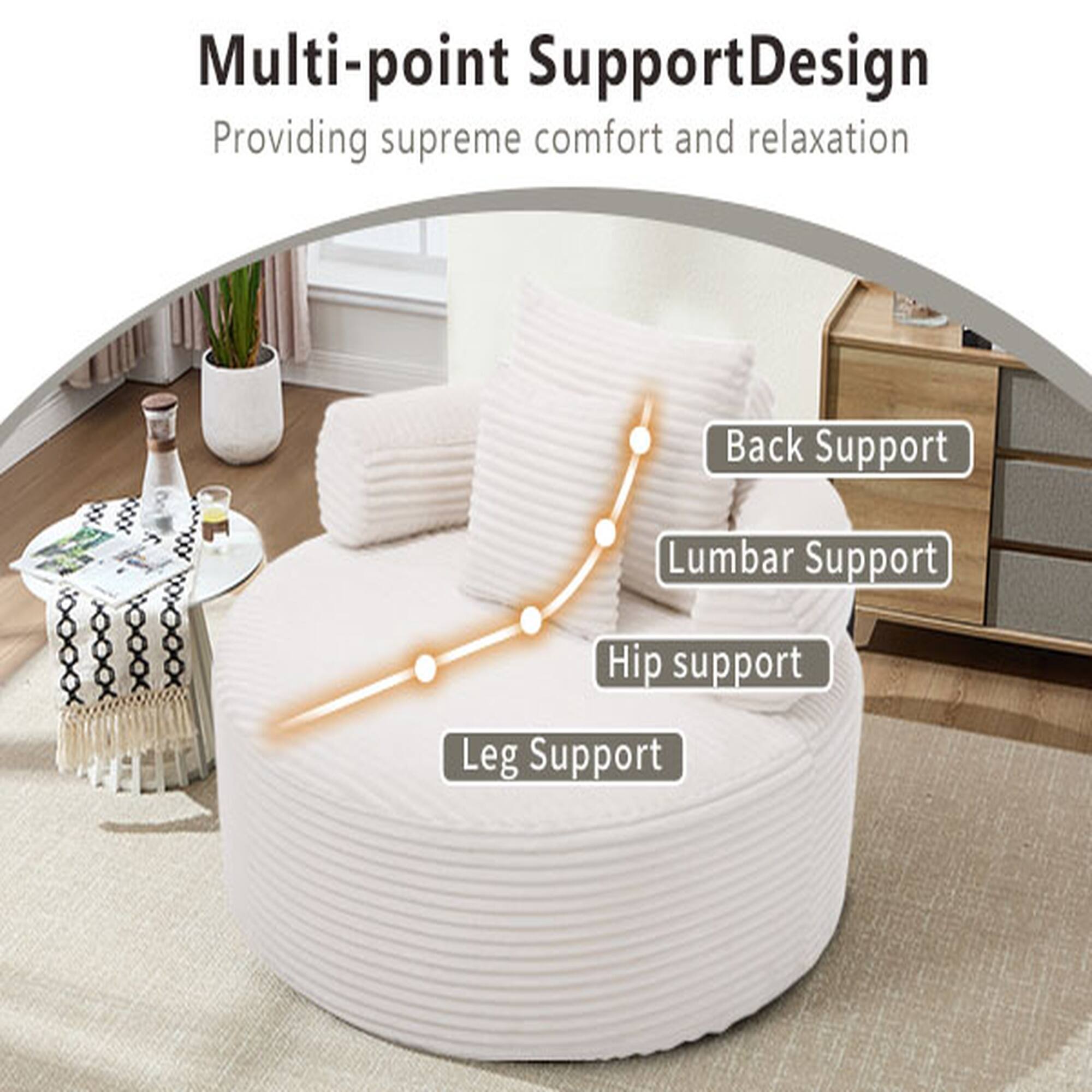 Multi-point Support Design  
Providing supreme comfort and relaxation  
Back Support  
Lumbar Support  
Hip Support  
Leg Support