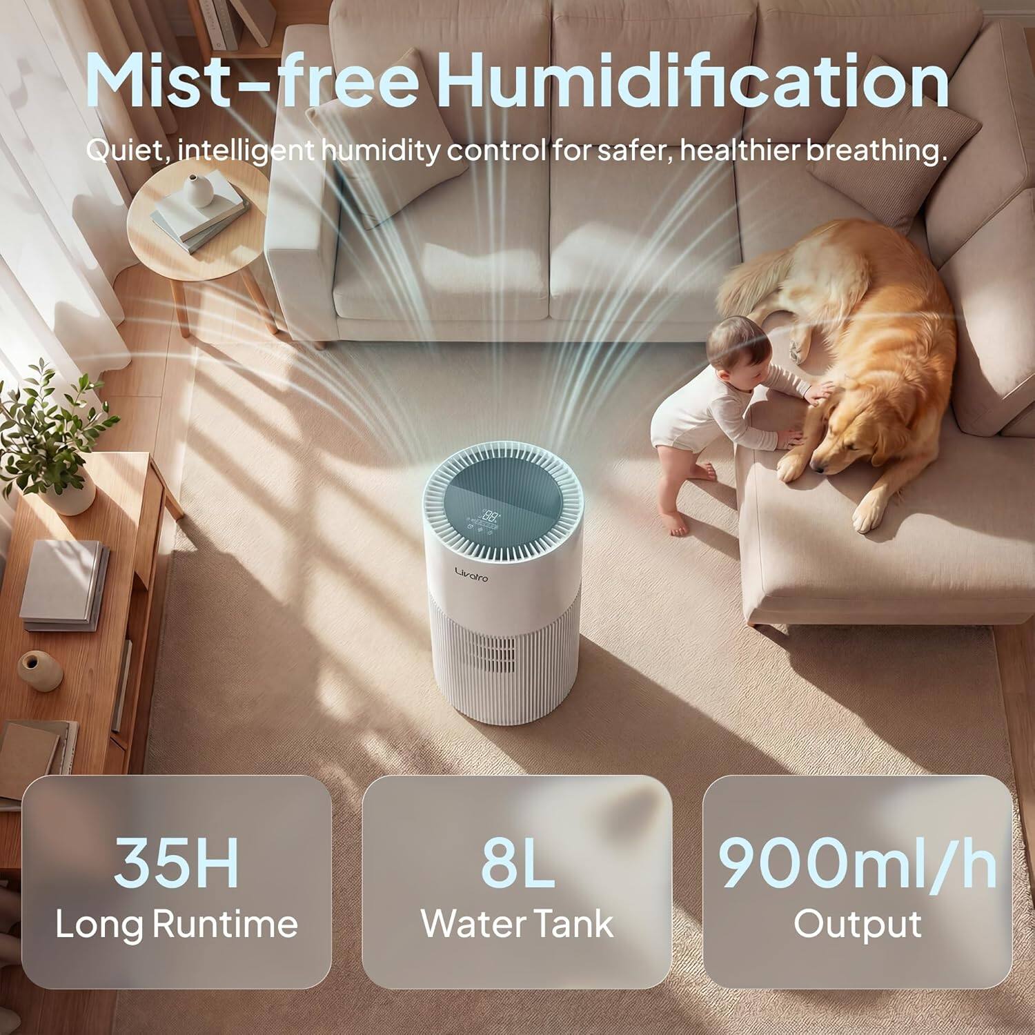 Mist-free Humidification  
Quiet, intelligent humidity control for safer, healthier breathing.  

08 1 Uvatro 35H Long Runtime 8L 900ml/h Water Tank Output
