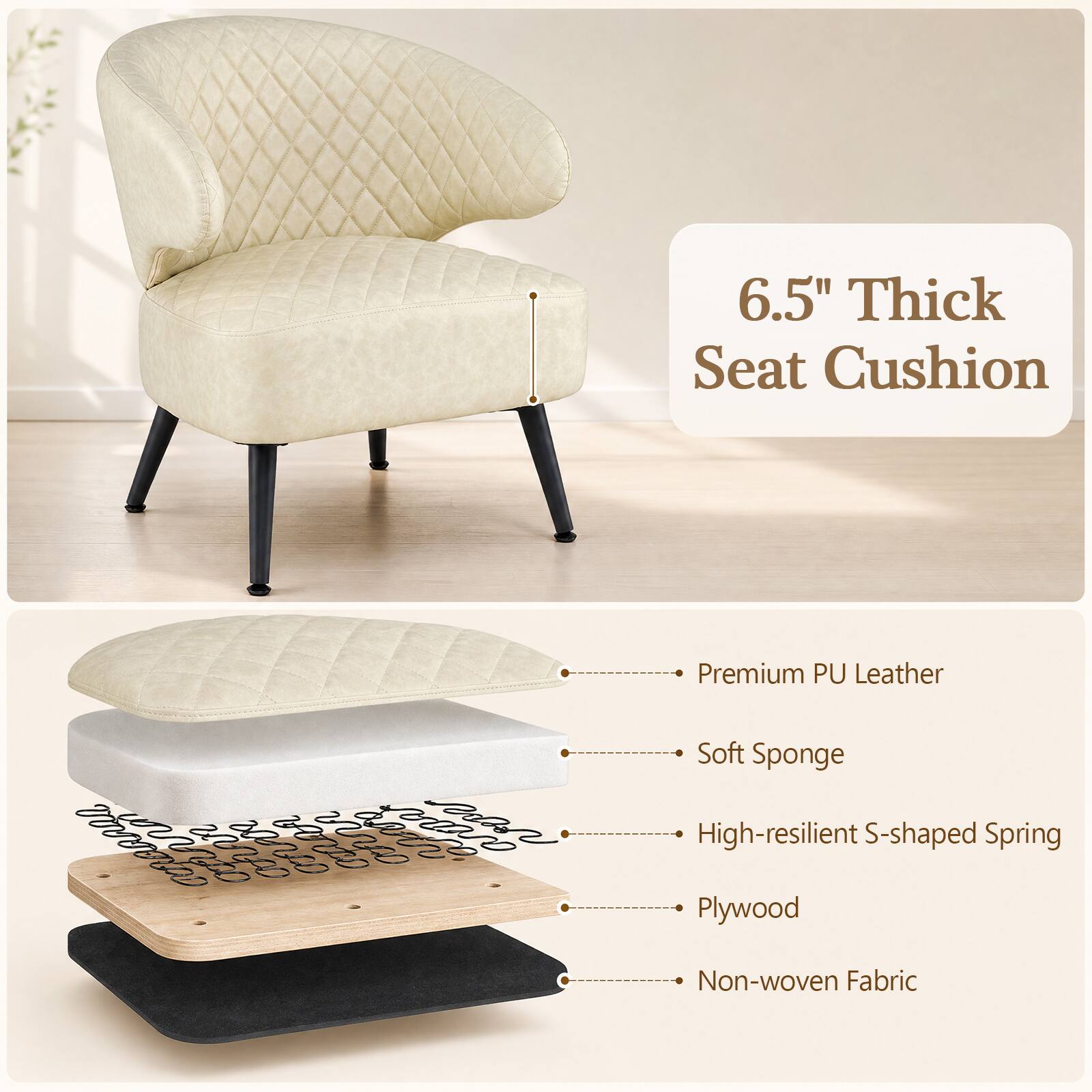 6.5" Thick Seat Cushion

Premium PU Leather
Soft Sponge
High-resilient S-shaped Spring
Plywood
Non-woven Fabric