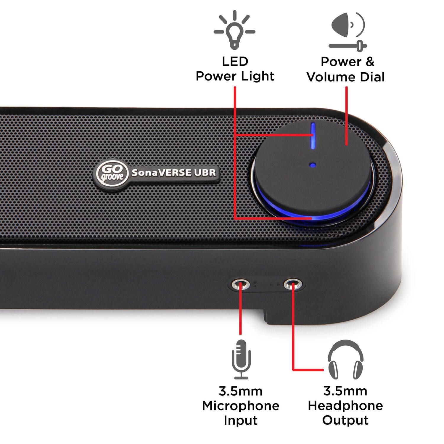 LED Power Light  
Power & Volume Dial  
GO groove SonaVERSE UBR  
3.5mm Microphone Input  
3.5mm Headphone Output