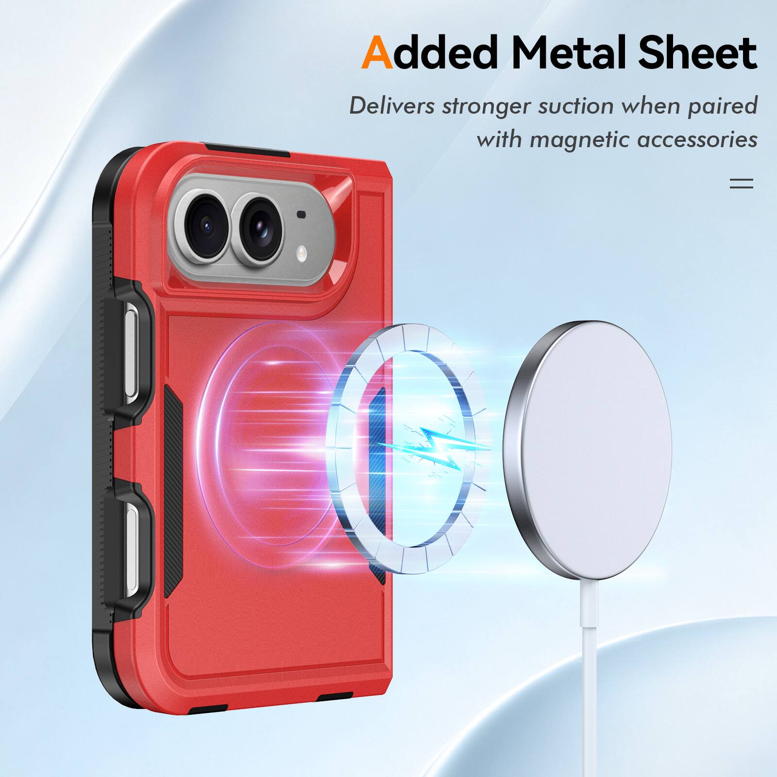 Added Metal Sheet  
Delivers stronger suction when paired with magnetic accessories