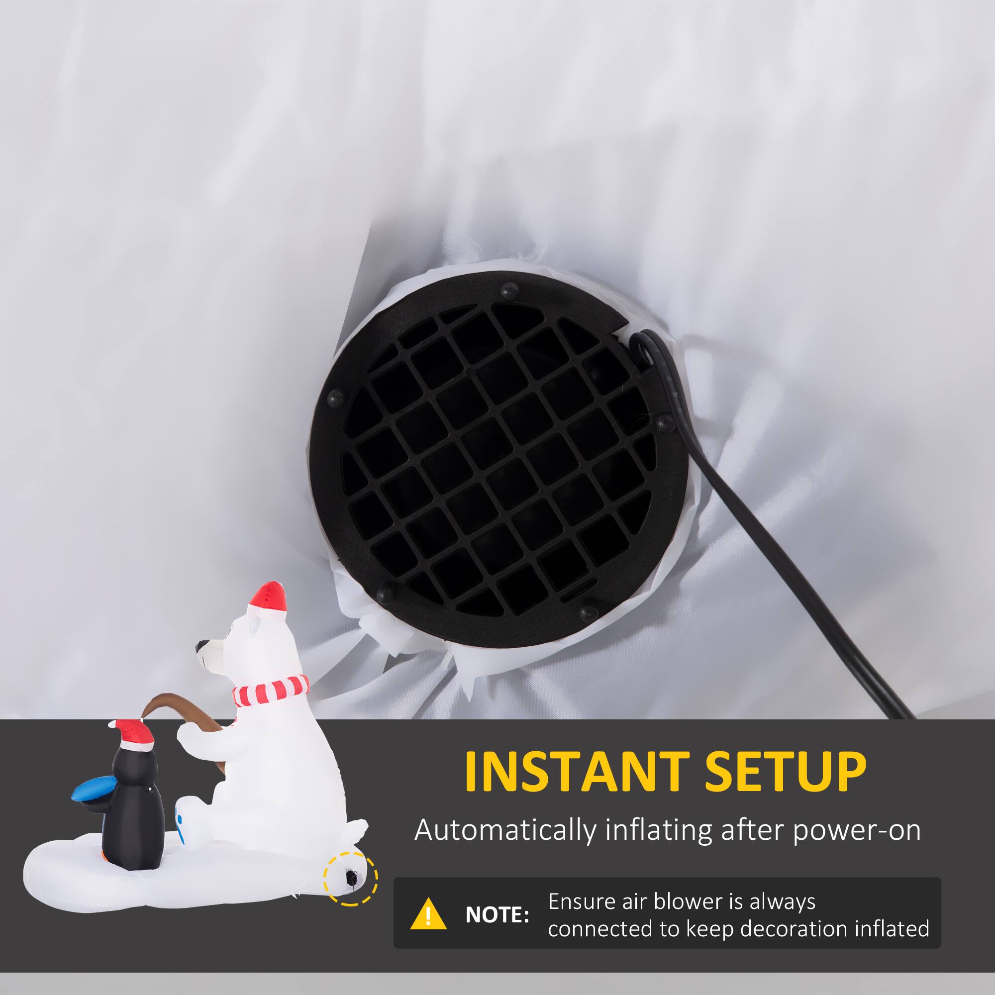 INSTANT SETUP  
Automatically inflating after power-on  

NOTE: Ensure air blower is always connected to keep decoration inflated