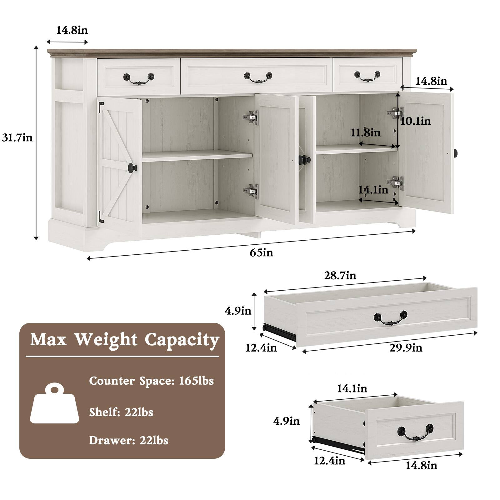 14.8in  
14.8in  
31.7in  
11.8in  
10.1in  
14.1in  
65in  
28.7in  
4.9in  
Max Weight Capacity  
Counter Space: 165lbs  
Shelf: 22lbs  
Drawer: 22lbs  
12.4in  
14.8in