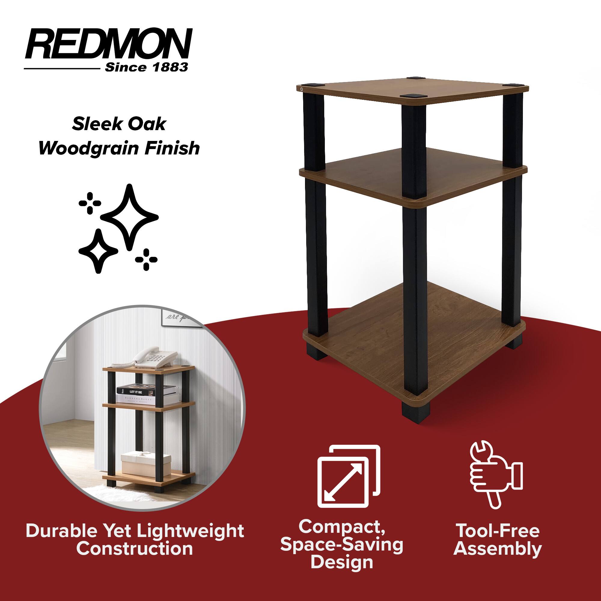 REDMON  
Since 1883  

Sleek Oak Woodgrain Finish  

- Durable Yet Lightweight Construction  
- Compact, Space-Saving Design  
- Tool-Free Assembly