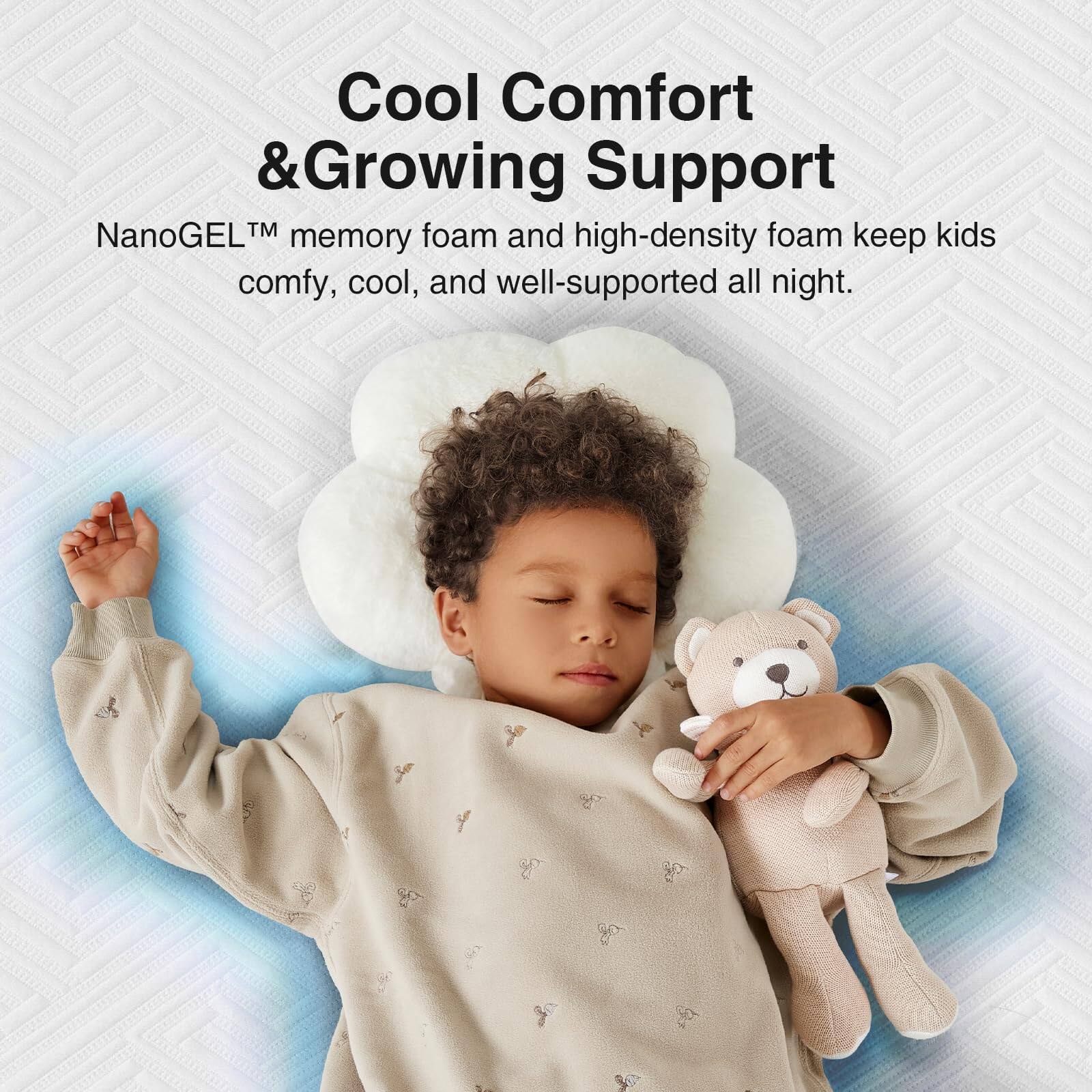 Cool Comfort & Growing Support

NanoGEL™ memory foam and high-density foam keep kids comfy, cool, and well-supported all night.