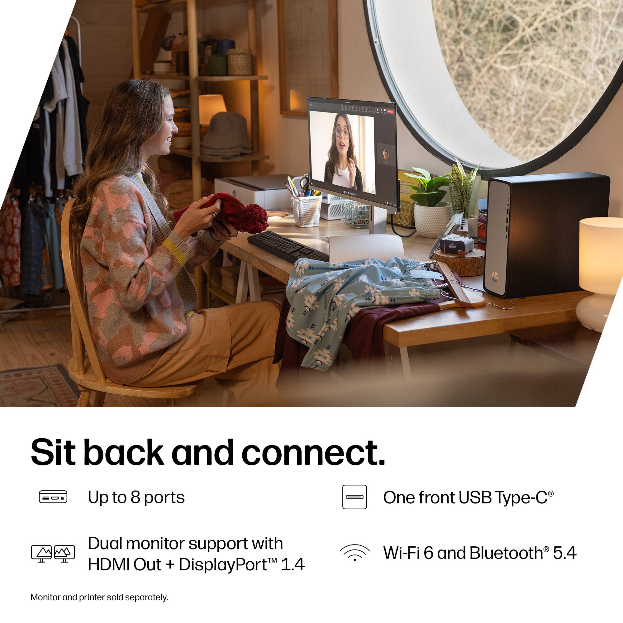 Sit back and connect.

- Up to 8 ports
- One front USB Type-C®
- Dual monitor support with HDMI Out + DisplayPort™ 1.4
- Wi-Fi 6 and Bluetooth® 5.4

Monitor and printer sold separately.