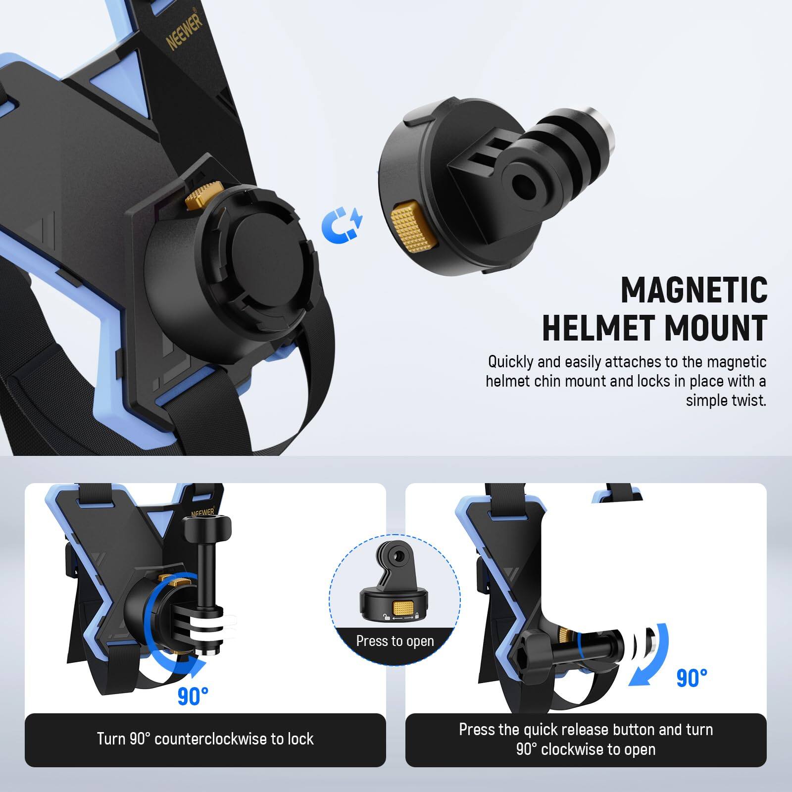 NEEWER C+ MAGNETIC HELMET MOUNT

Quickly and easily attaches to the magnetic helmet chin mount and locks in place with a simple twist.

NEEWER

Press to open

Turn 90° counterclockwise to lock

Press the quick release button and turn 90° clockwise to open