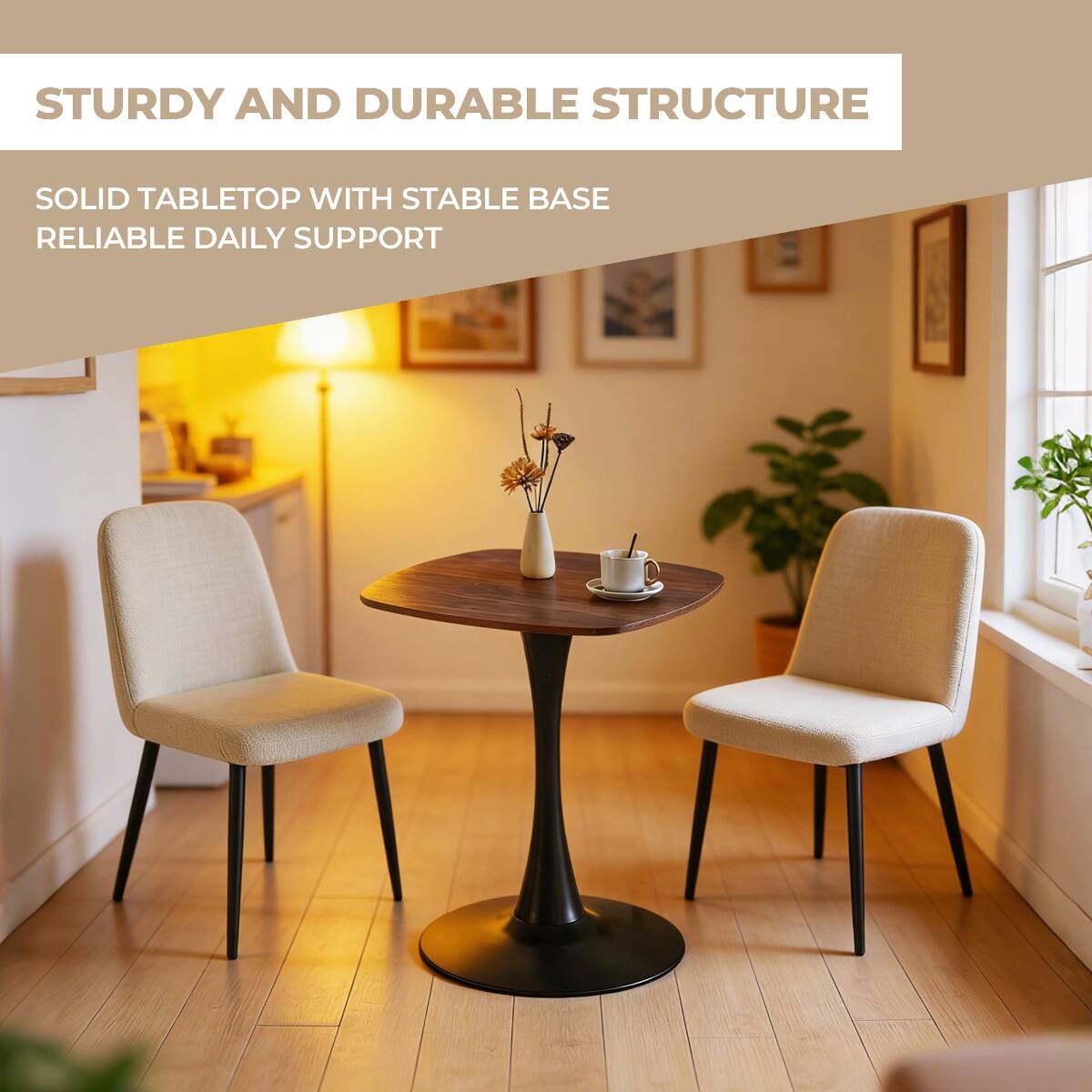 STURDY AND DURABLE STRUCTURE

SOLID TABLETOP WITH STABLE BASE RELIABLE DAILY SUPPORT