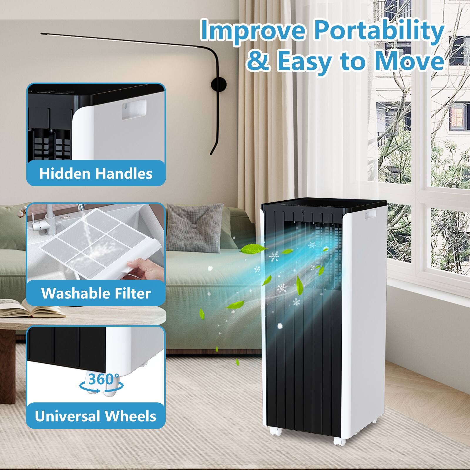 Improve Portability & Easy to Move  
Hidden Handles  
Washable Filter  
360° Universal Wheels